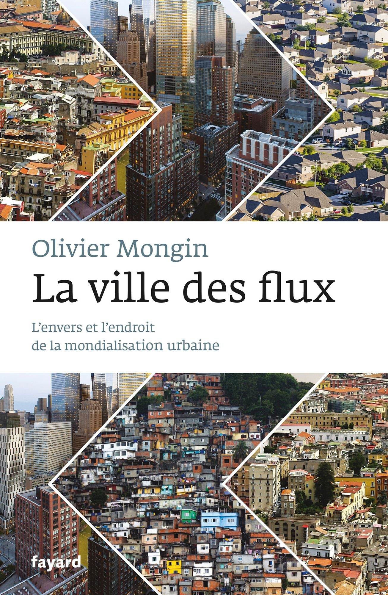 La Ville des flux: L'envers et l'endroit de la mondialisation urbaine