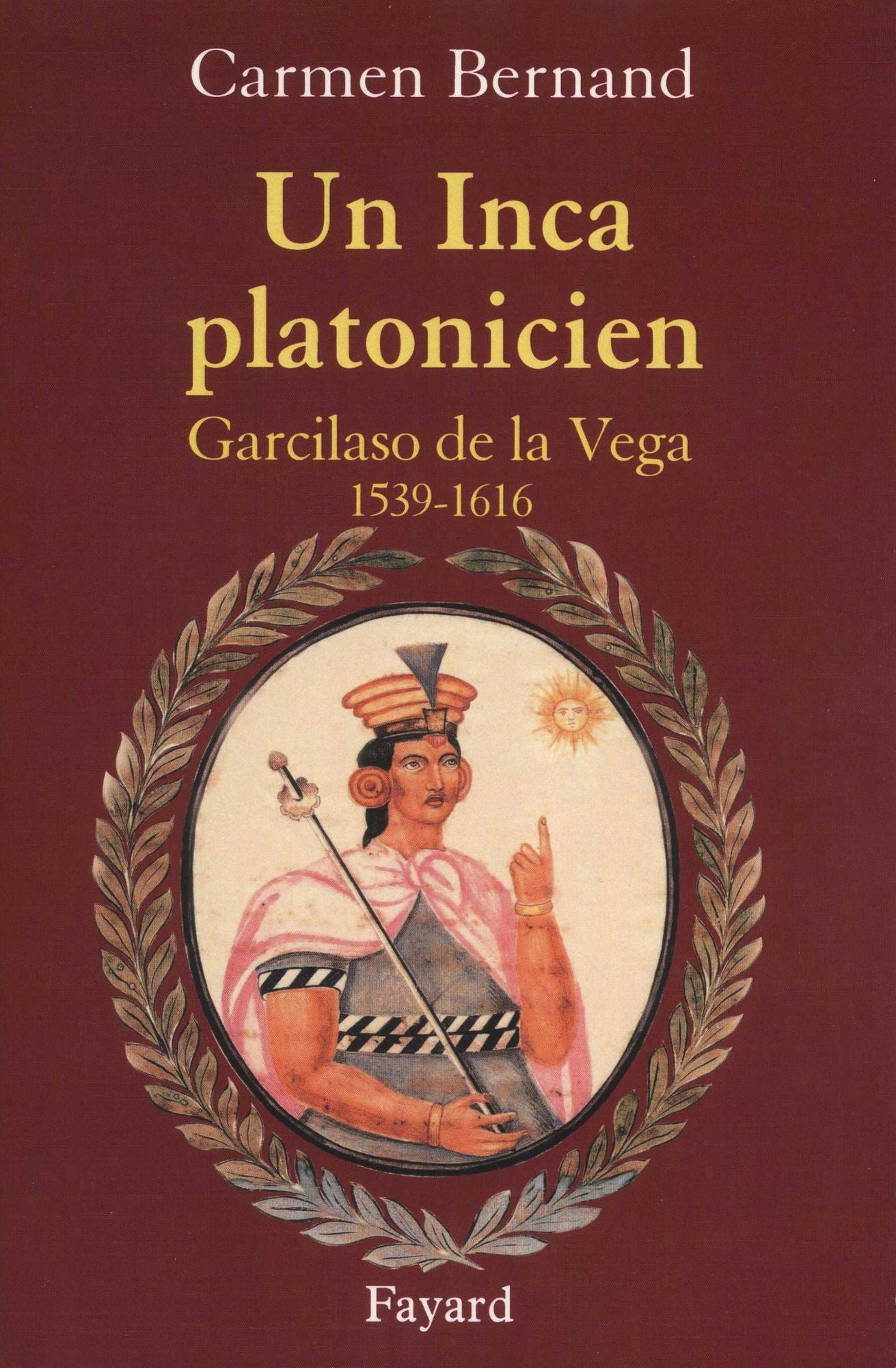 Un Inca platonicien: Garcilaso de la Vega 1539 -1616