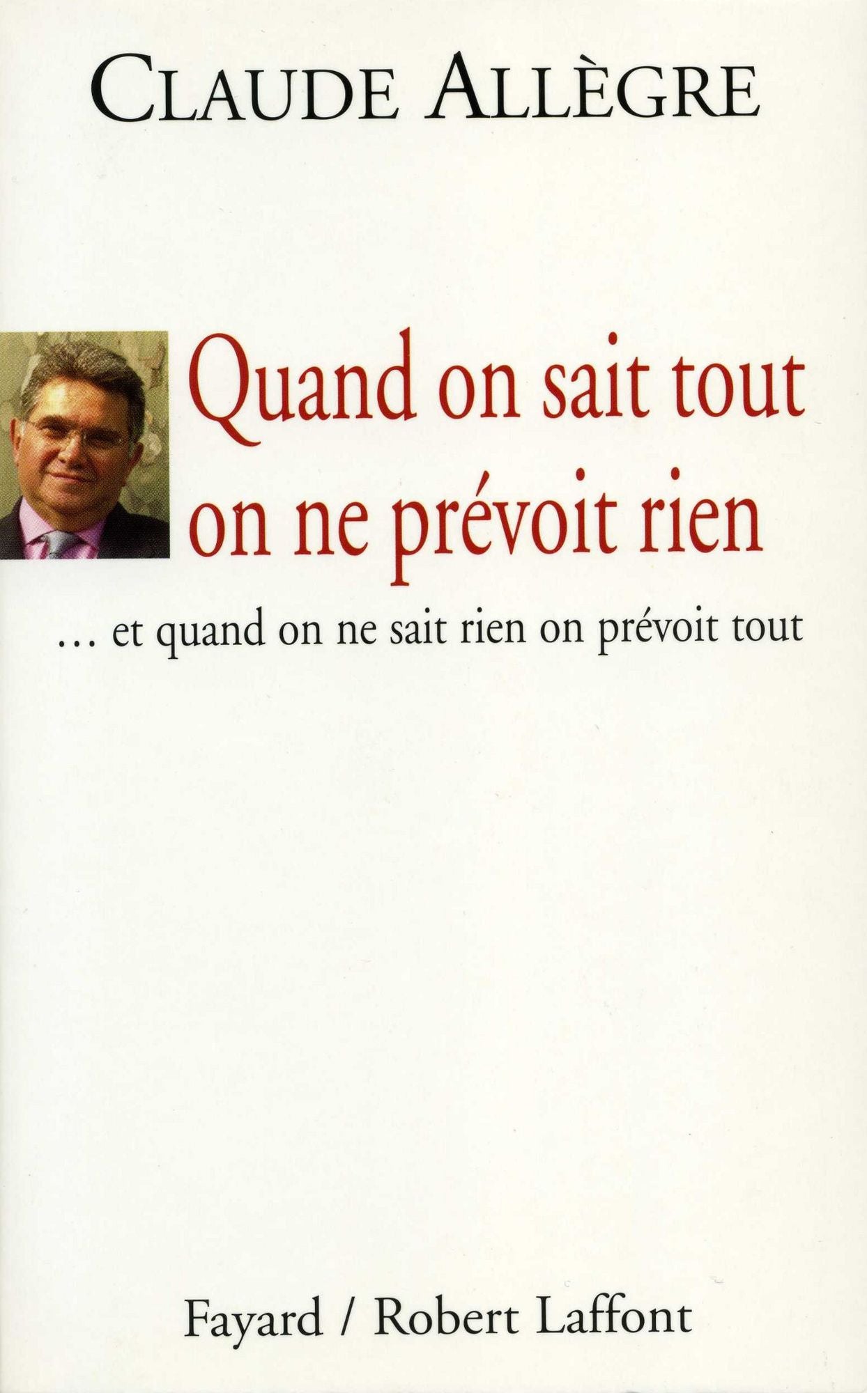 Quand on sait tout on ne prévoit rien: ... et quand on ne sait rien on prévoit tout