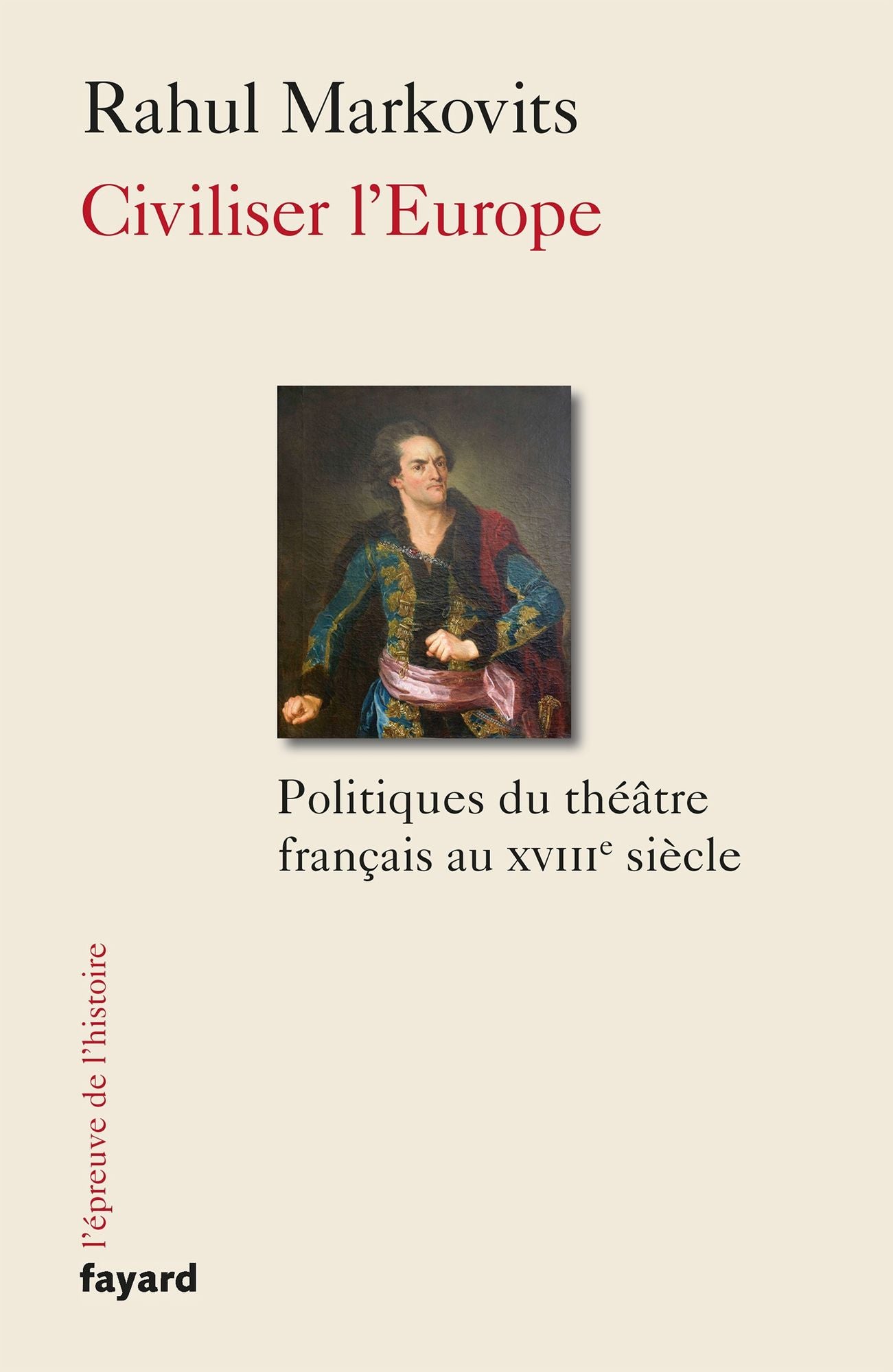 Civiliser l'Europe: Politiques du théâtre français au XVIIIe siècle