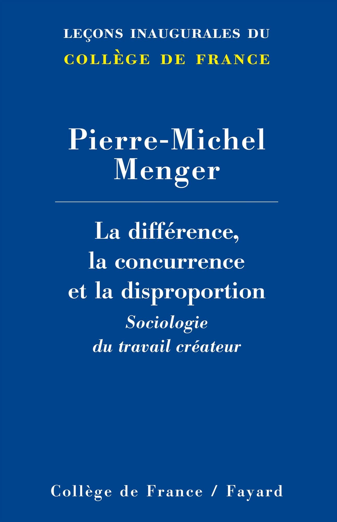La différence, la concurrence et la disproportion: Sociologie du travail créateur