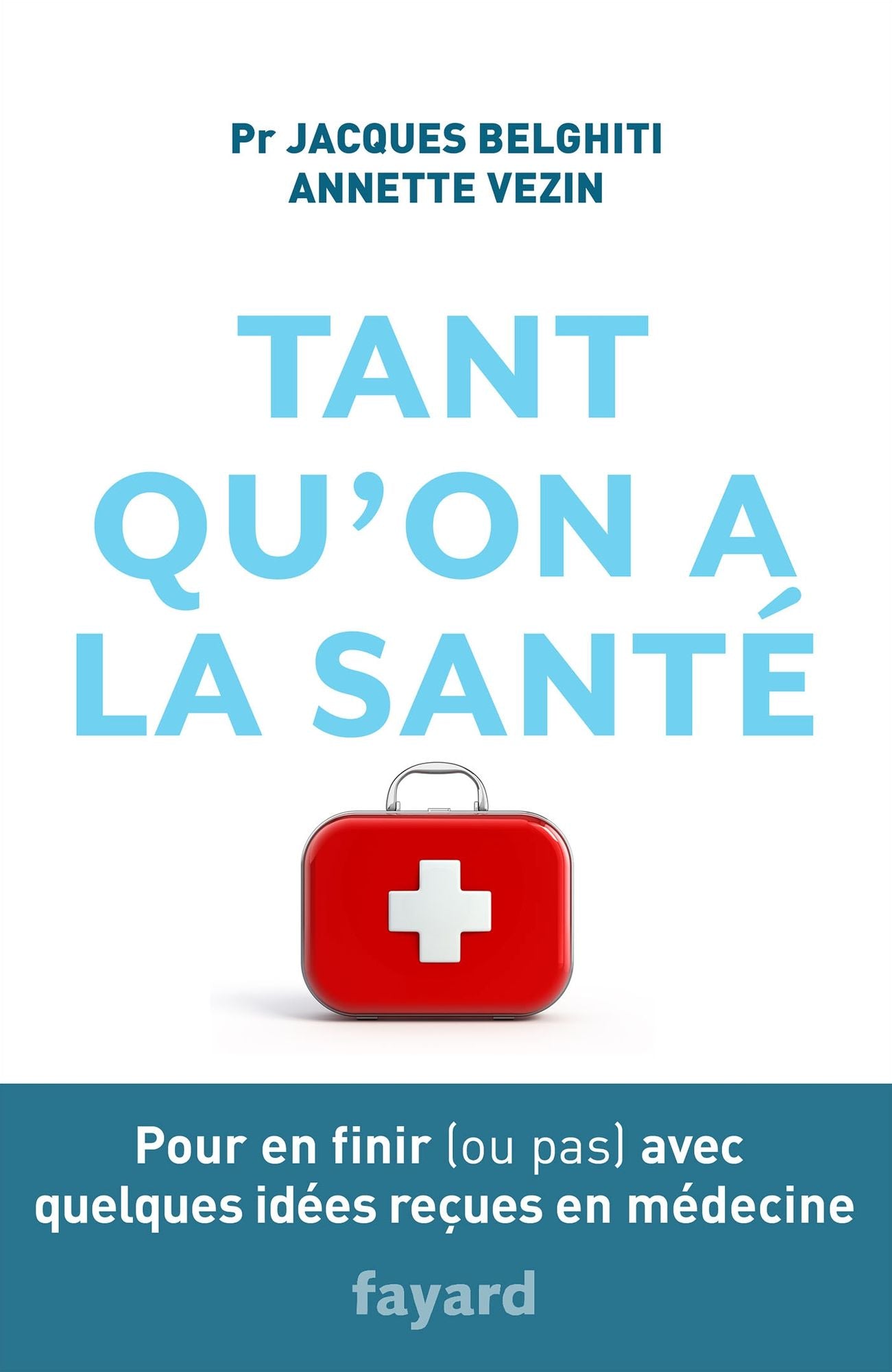 Tant qu'on a la santé: Pour en finir (ou pas) avec quelques idées reçues en médecine
