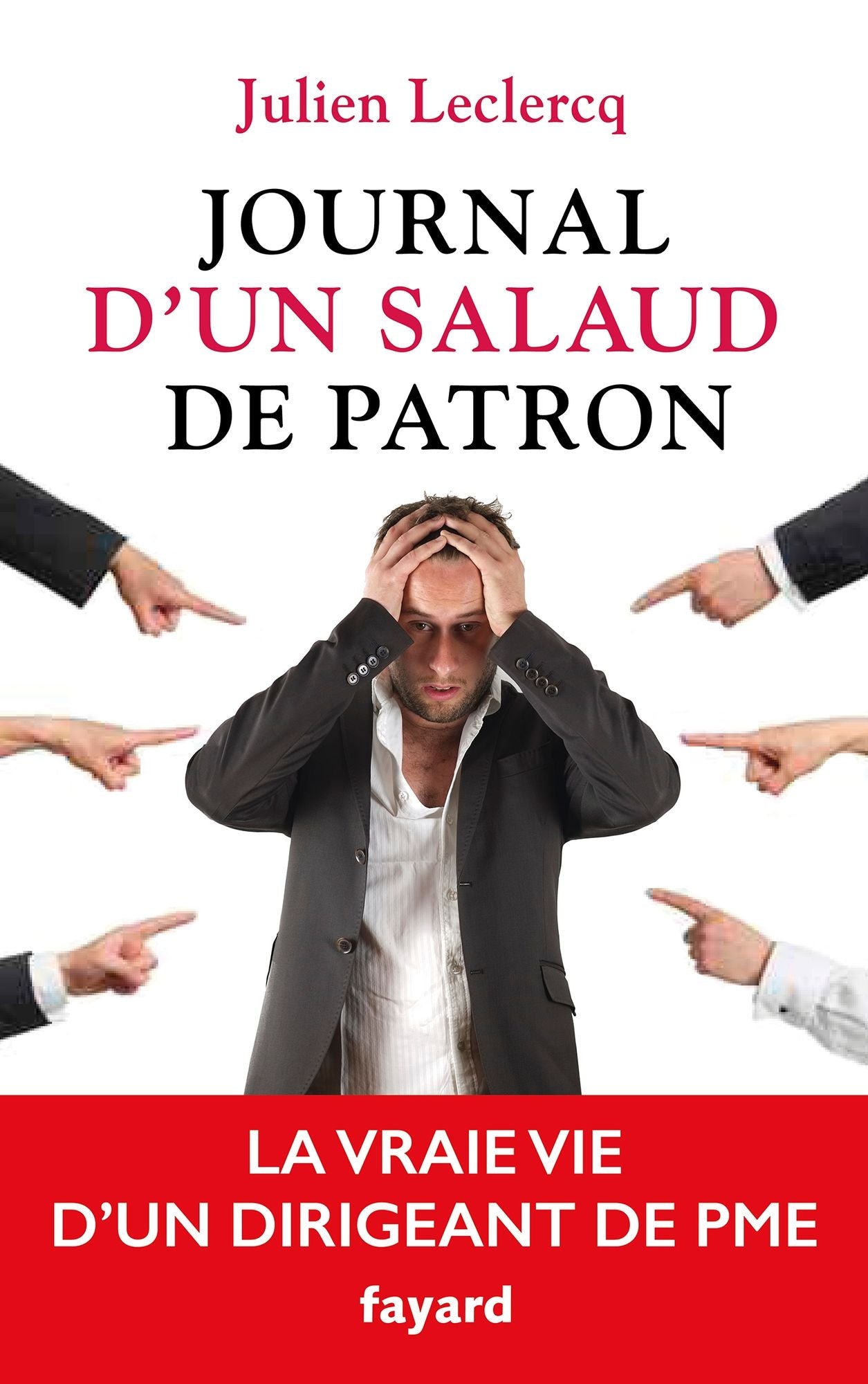 Journal d'un salaud de patron: La vraie vie d'un dirigeant de PME