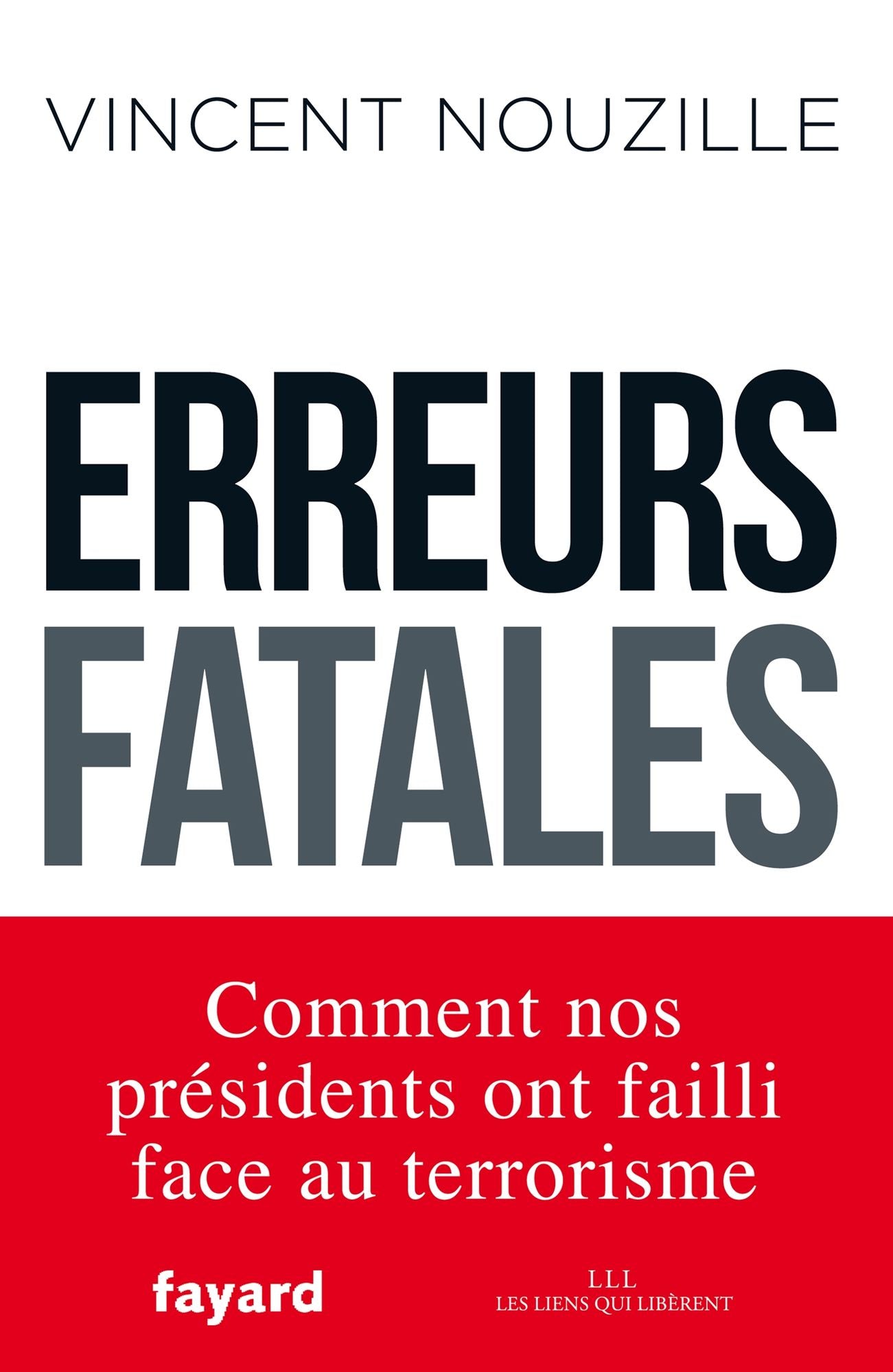 Erreurs fatales: Comment nos présidents ont failli face au terrorisme