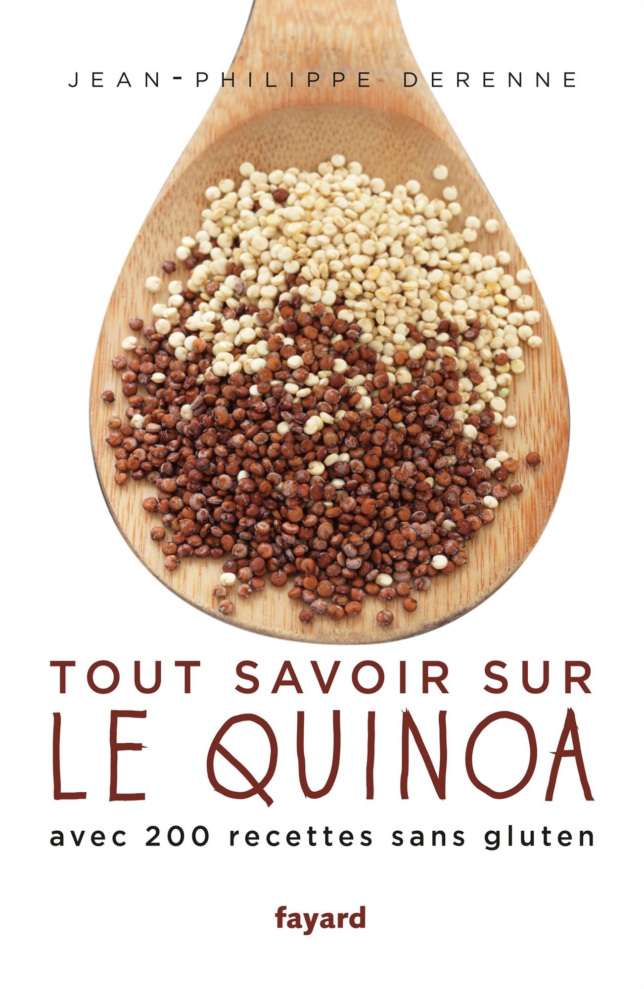 Tout savoir sur le quinoa: Avec 200 recettes sans gluten