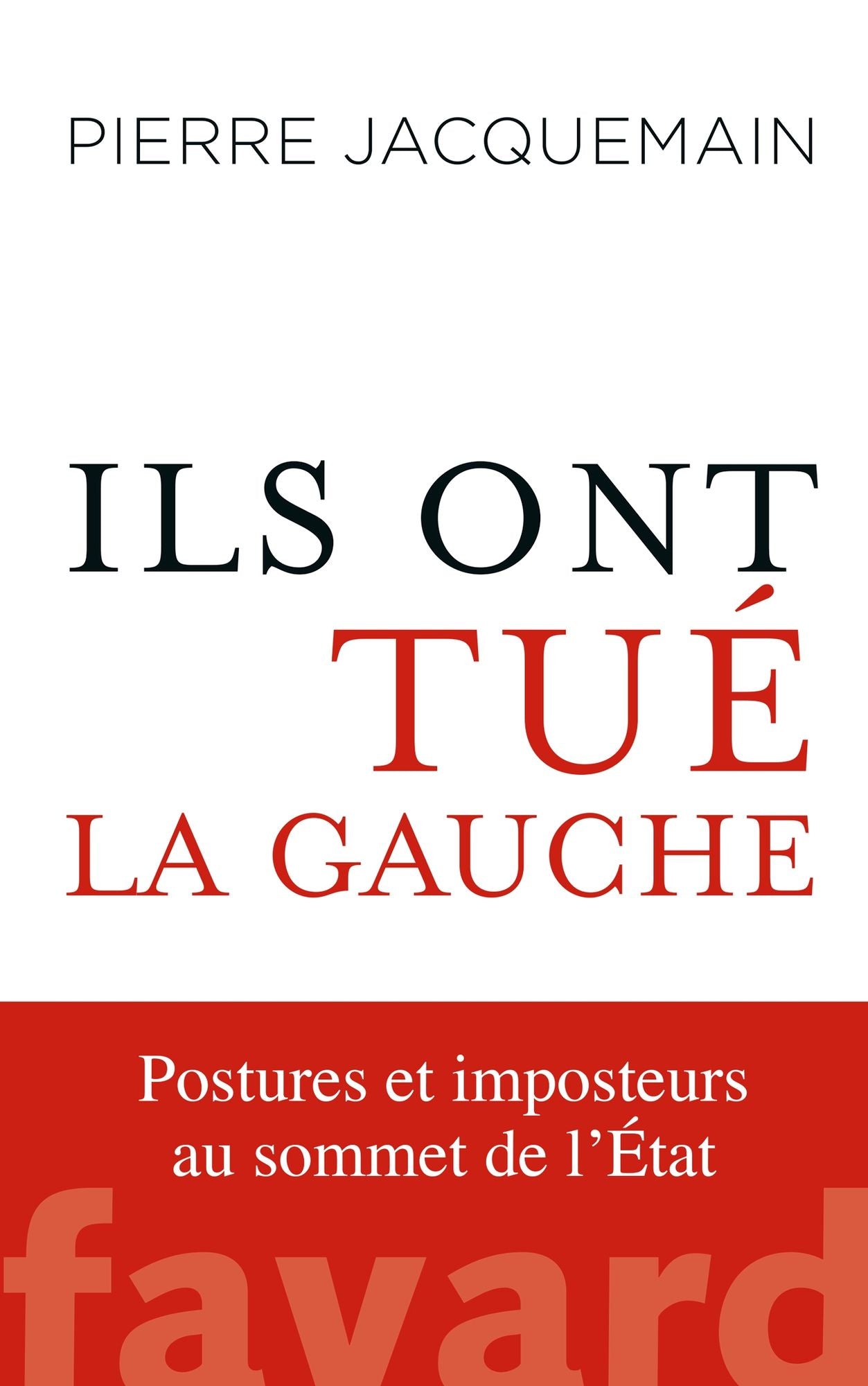 Ils ont tué la gauche: Posture(s) et imposteur(s) au sommet de l'État
