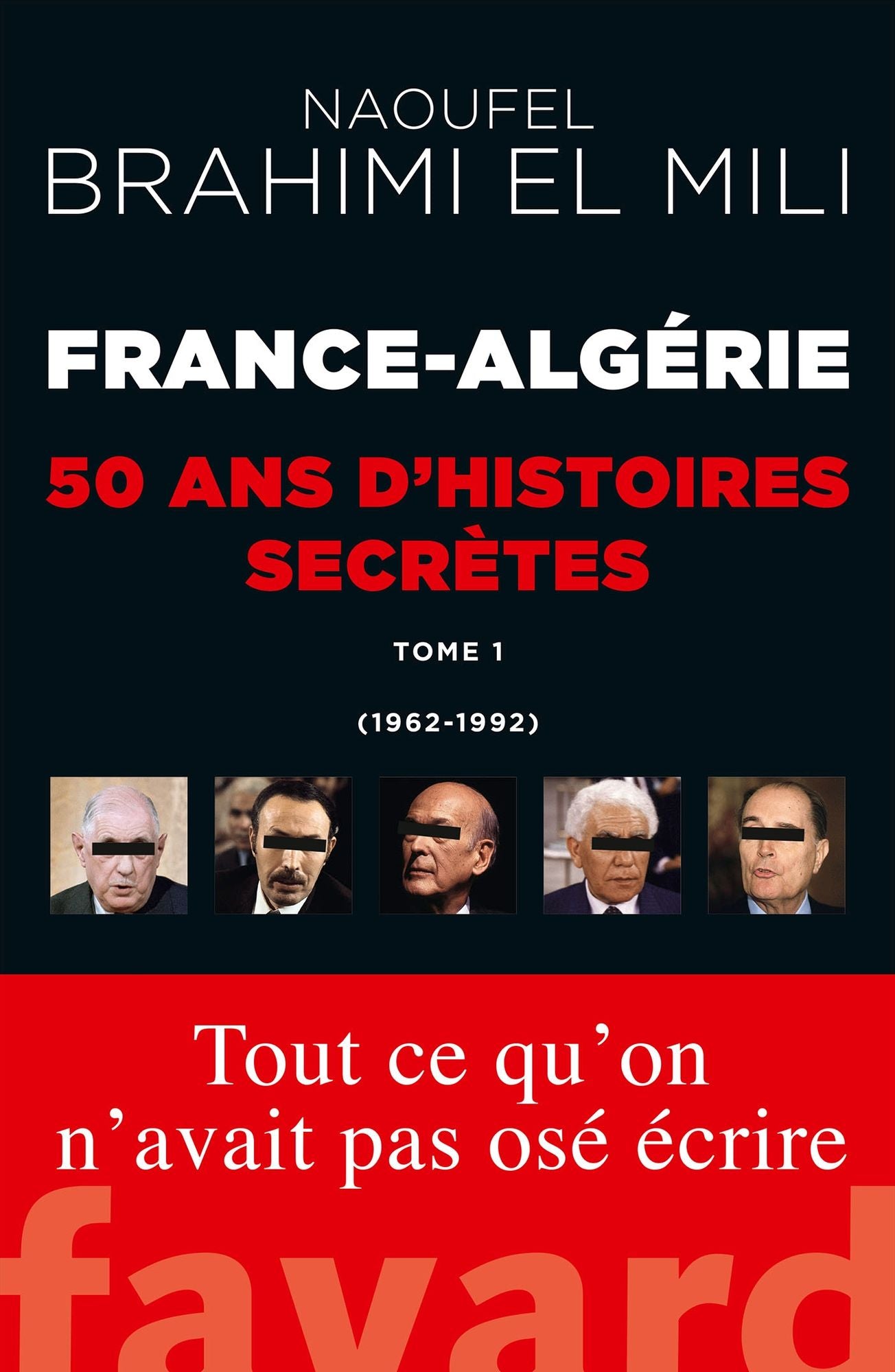 France-Algérie : 50 ans d'histoires secrètes: 1962-1992 Tome 1