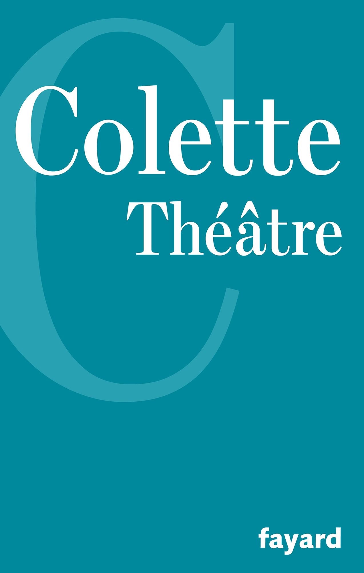 Théâtre: Chéri. La Vagabonde. La Décapitée. L'Enfant et les sortilèges