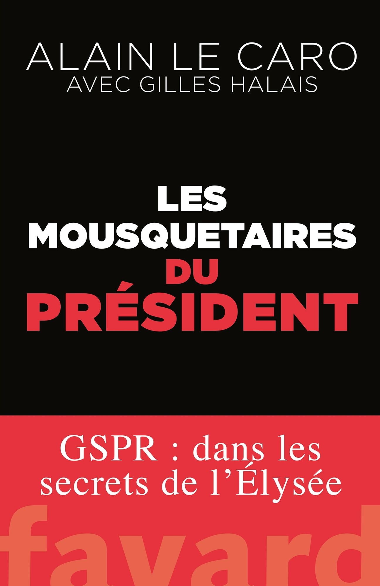 Les mousquetaires du Président: GSPR : dans les secrets de l'Élysée