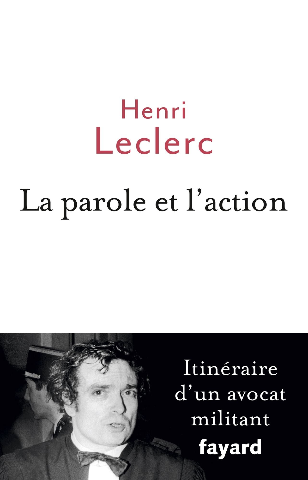 La Parole et l'action: Mémoires d'un avocat militant