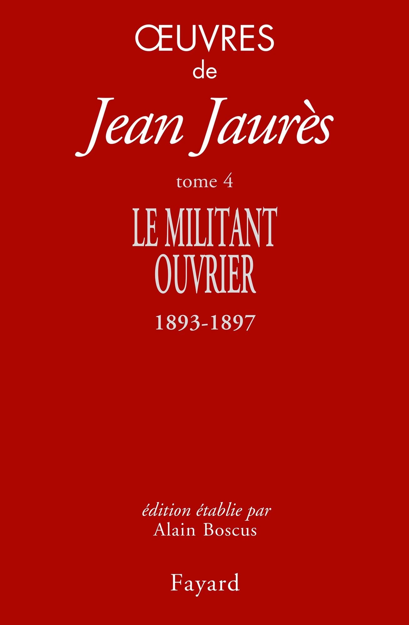 Oeuvres tome 4: Le militant ouvrier 1893-1897