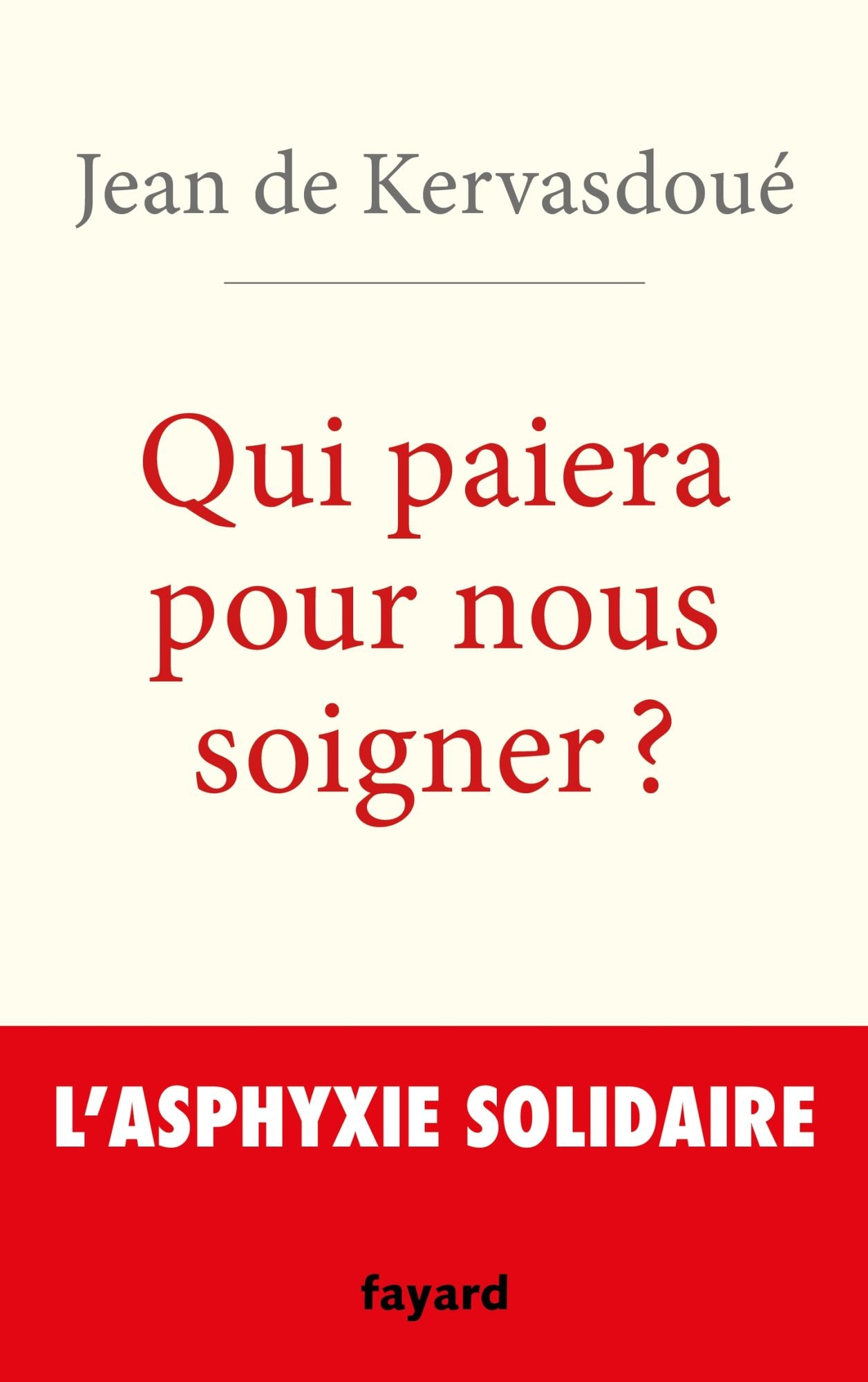 Qui paiera pour nous soigner ?: L'asphyxie solidaire