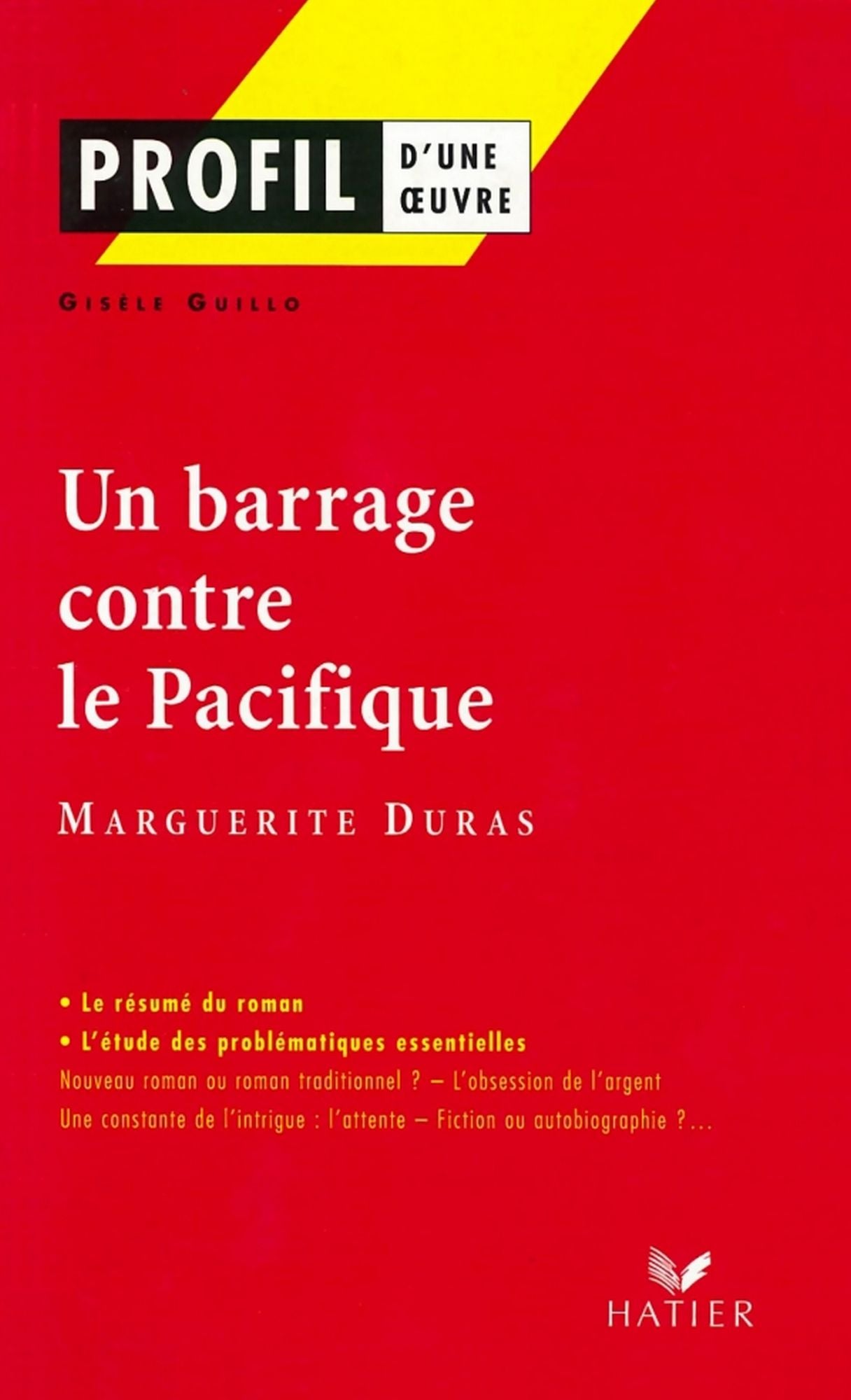 Profil - Duras (Marguerite) : Un Barrage contre le Pacifique: Analyse littéraire de l'oeuvre