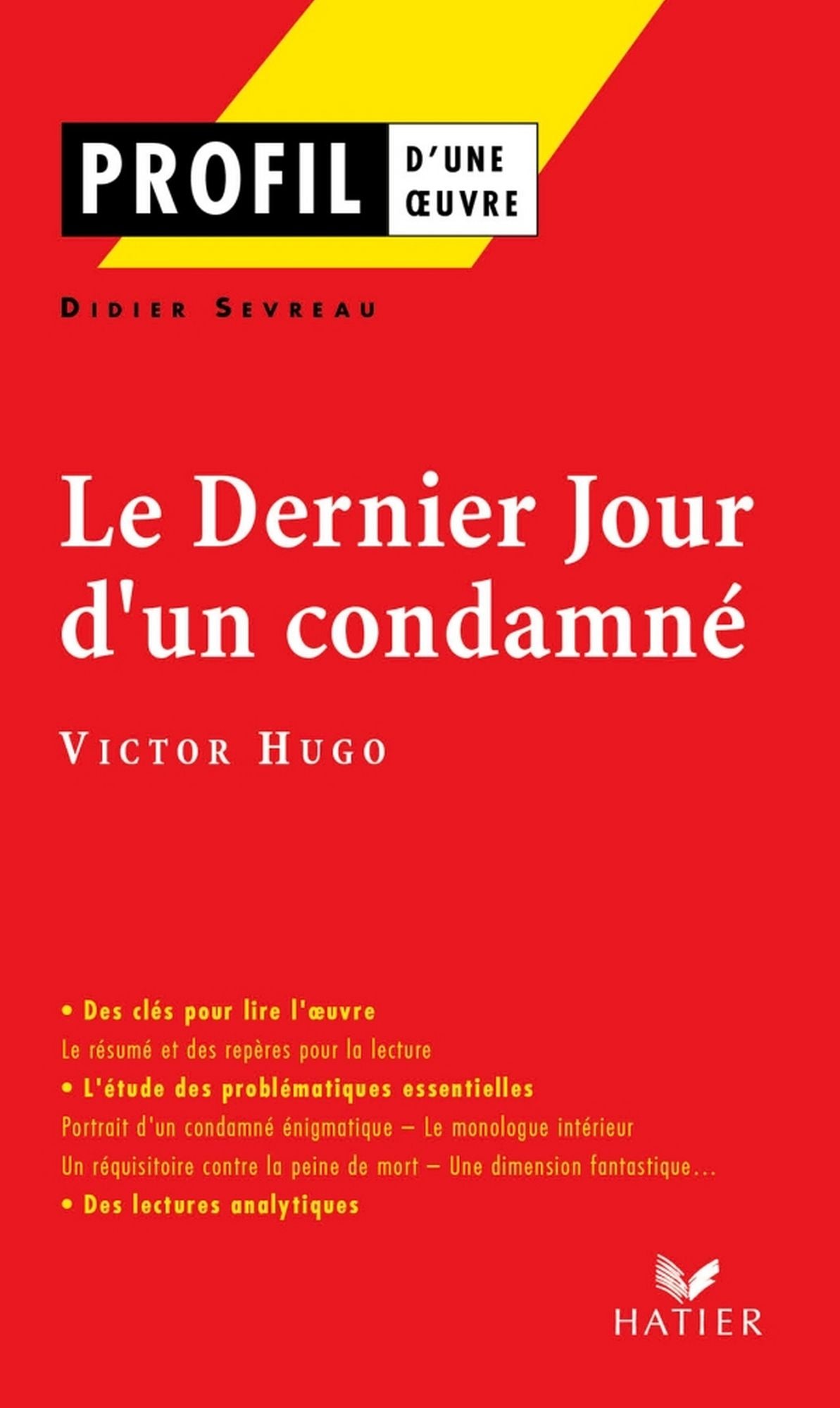Profil - Hugo (Victor) : Le Dernier jour d'un condamné: Analyse littéraire de l'oeuvre