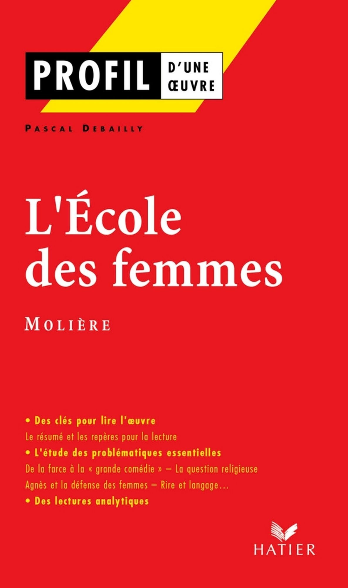 Profil - Molière : L'Ecole des femmes: Analyse littéraire de l'oeuvre