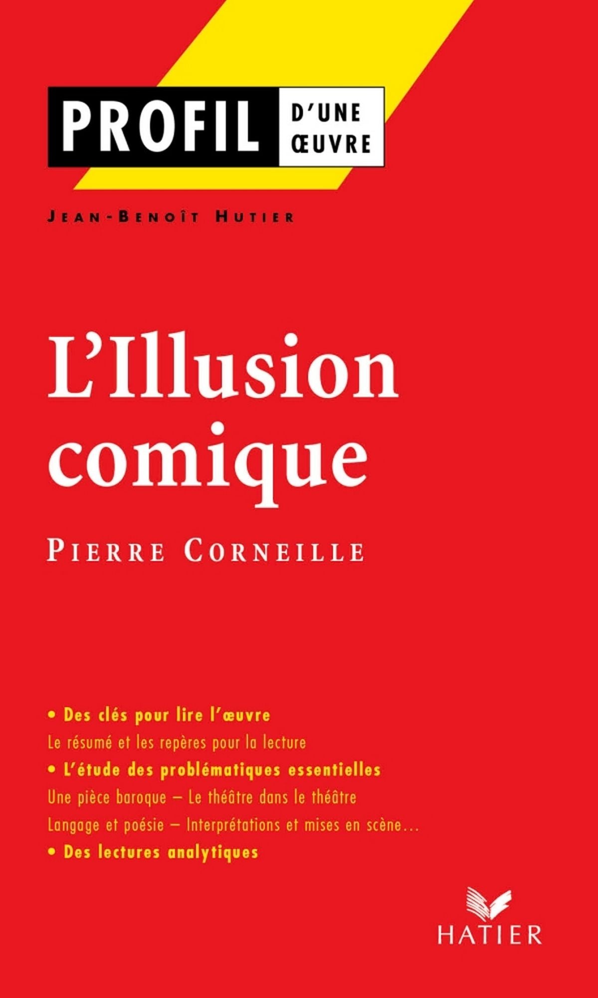 Profil - Corneille (Pierre) : L'Illusion comique: Analyse littéraire de l'oeuvre