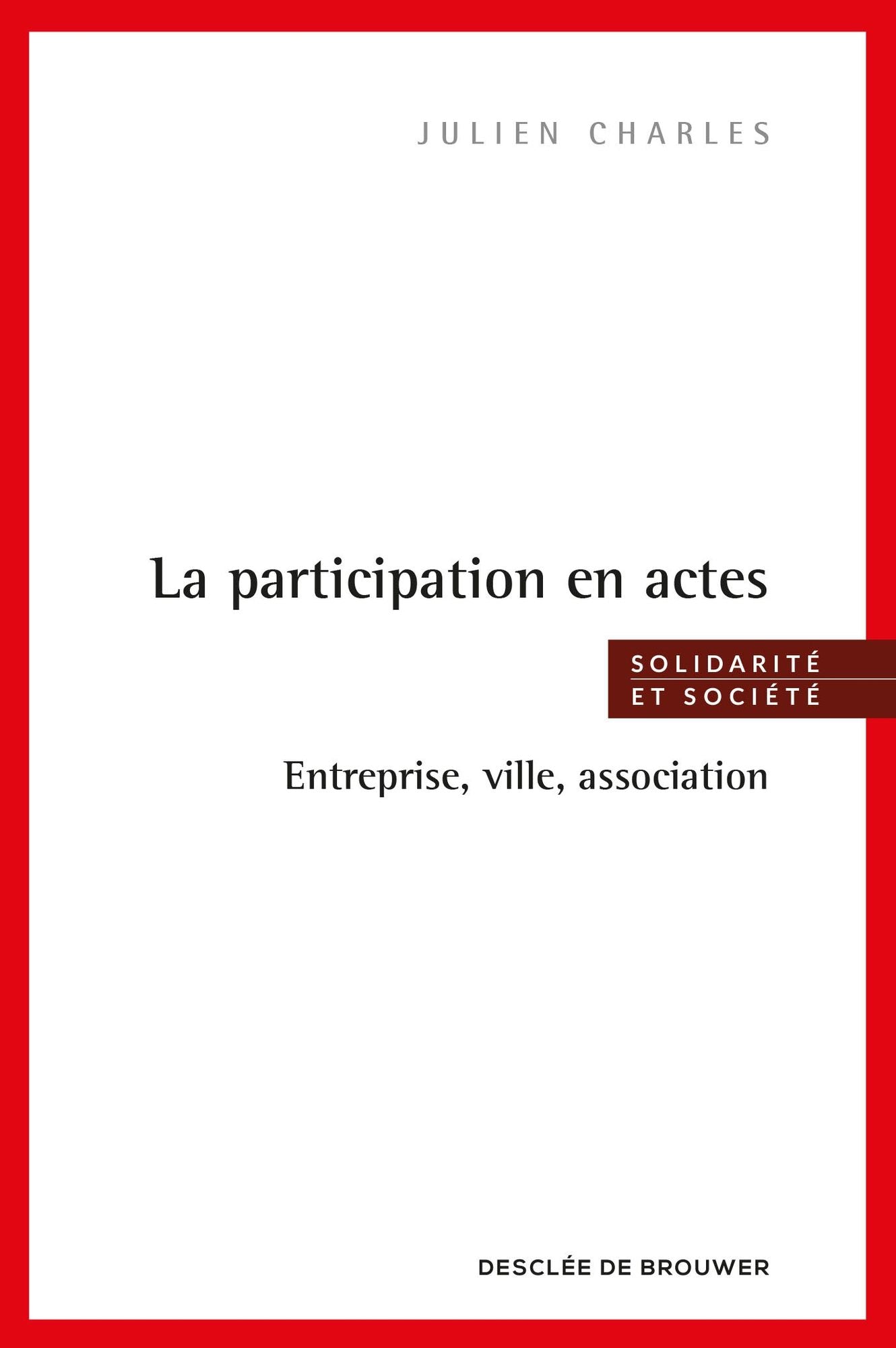 La participation en actes: Entreprise, ville, association