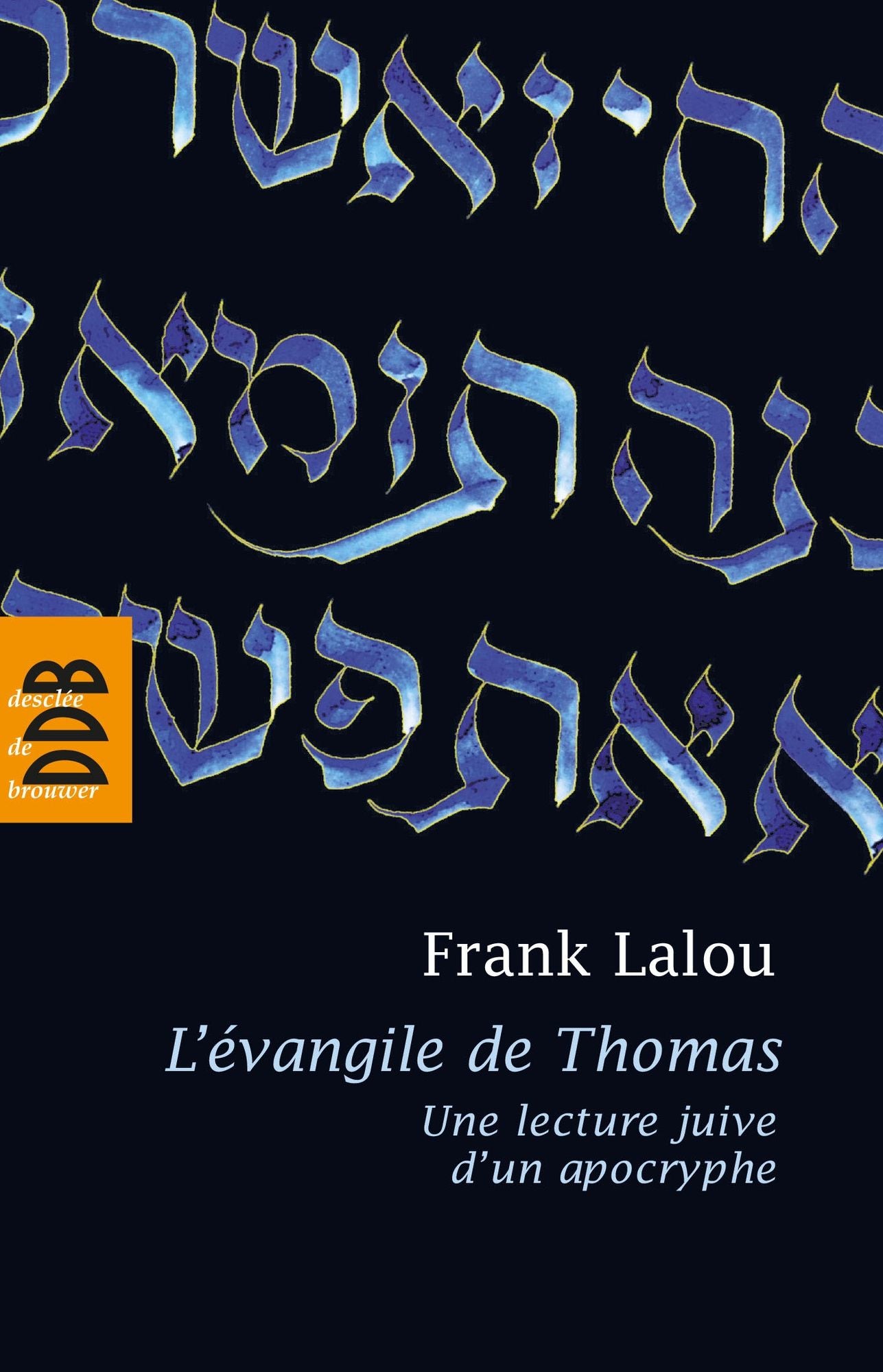 L'évangile de Thomas: Une lecture juive d'un apocryphe