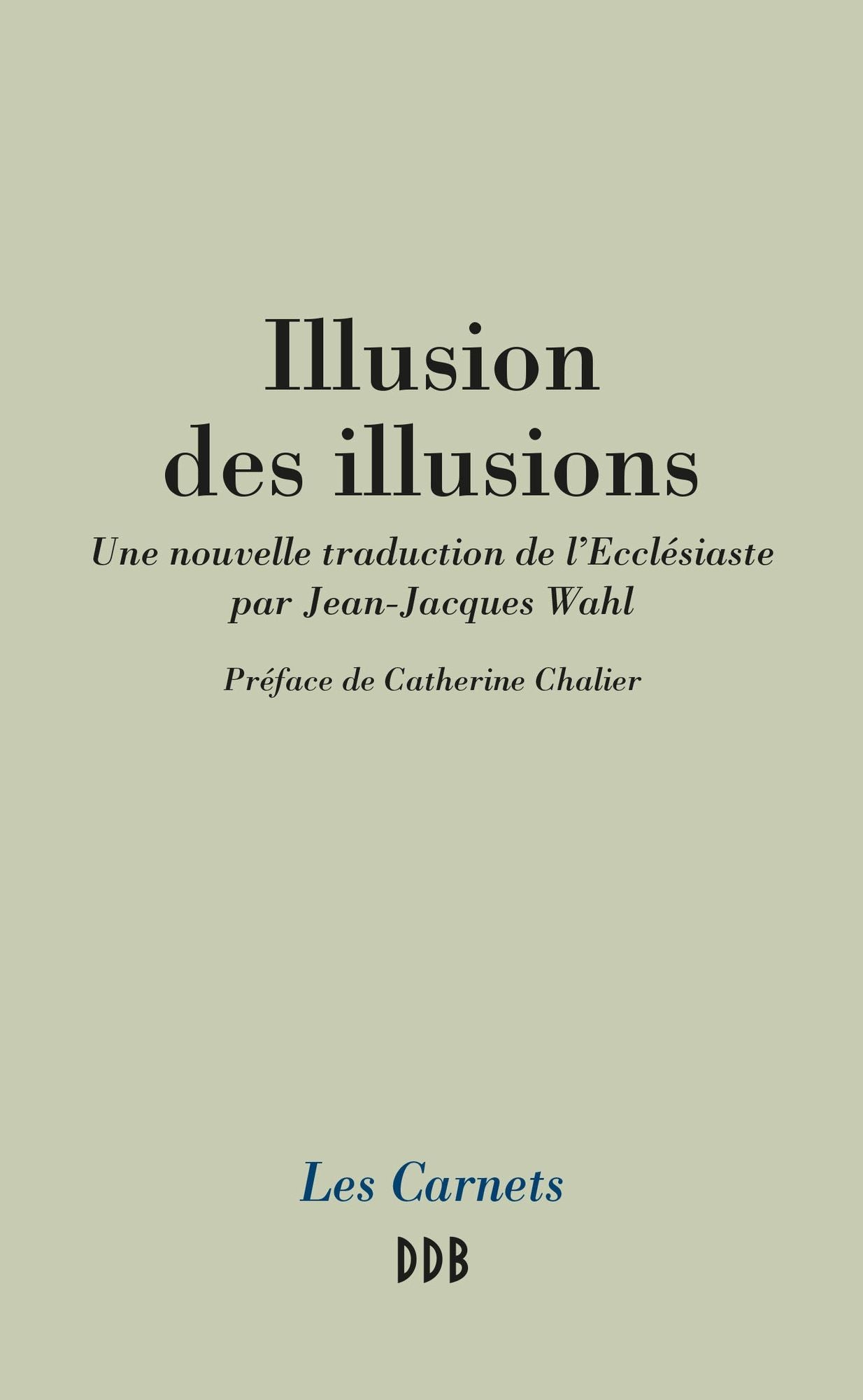 Illusion des illusions: Une nouvelle traduction de l'Ecclésiaste par Jean-Jacques Wahl