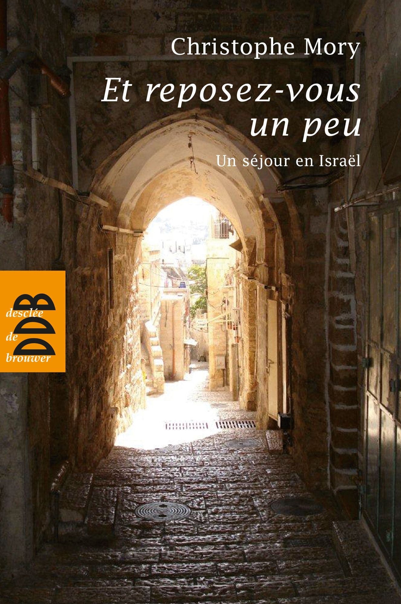 Et reposez-vous un peu: Un séjour en Israël