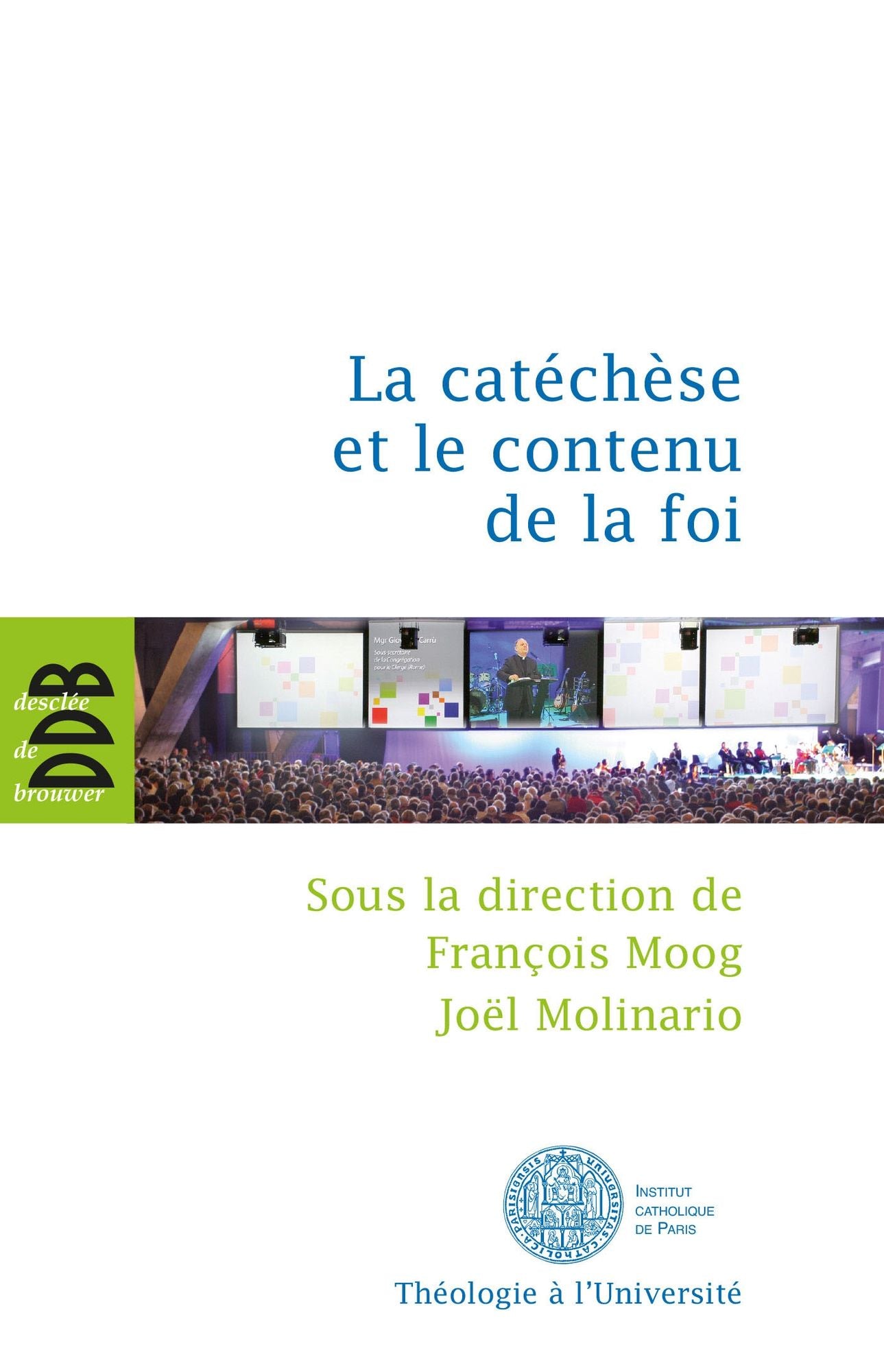 La catéchèse et le contenu de la foi: Actes du cinquième colloque international de l'ISPC tenu à Paris du 15 au 18 février 2011