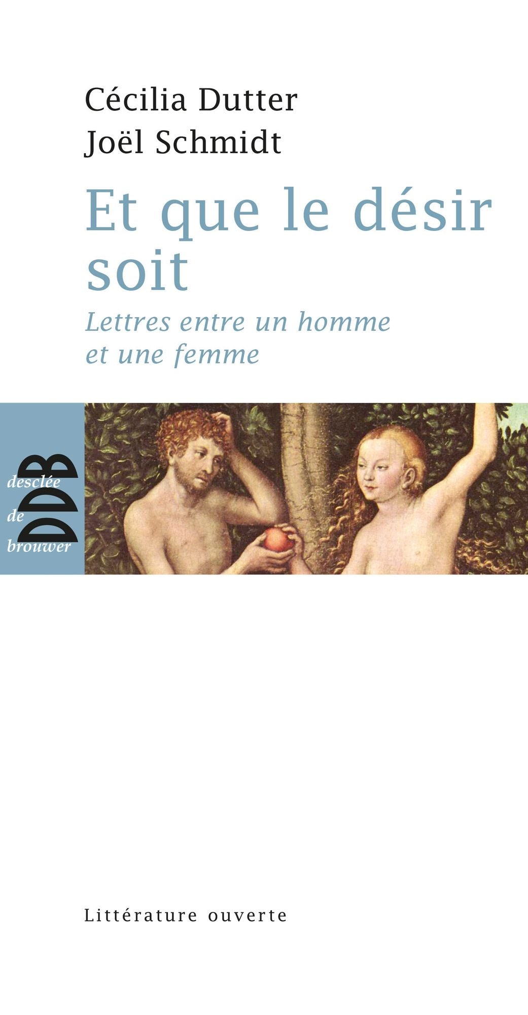Et que le désir soit: Lettres entre un homme et une femme