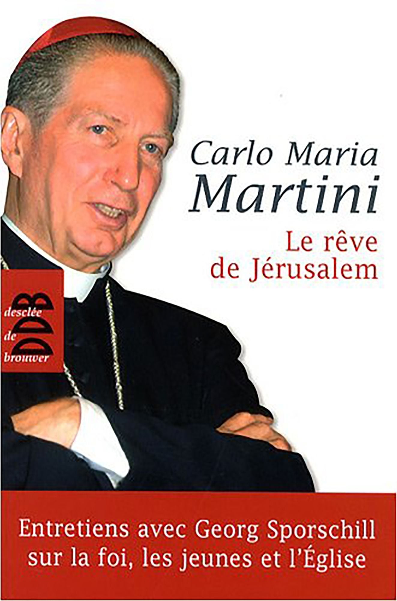 Le rêve de Jérusalem: Conversation avec Georg sporschill sur la foi , les jeunes et l'Eglise