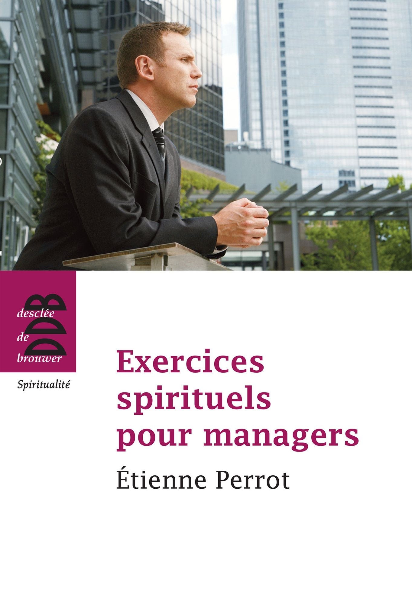 Exercices spirituels pour managers: Etienne Pérrot
