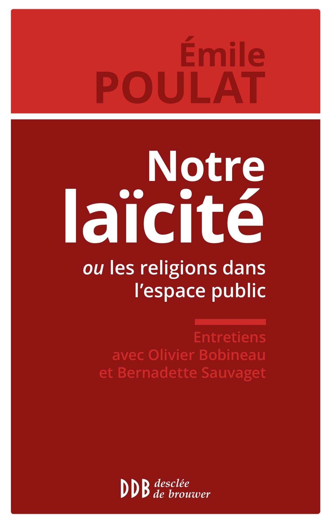 Notre laïcité ou les religions dans l'espace public: Entretiens avec Olivier Bobineau et Bernadette Sauvaget