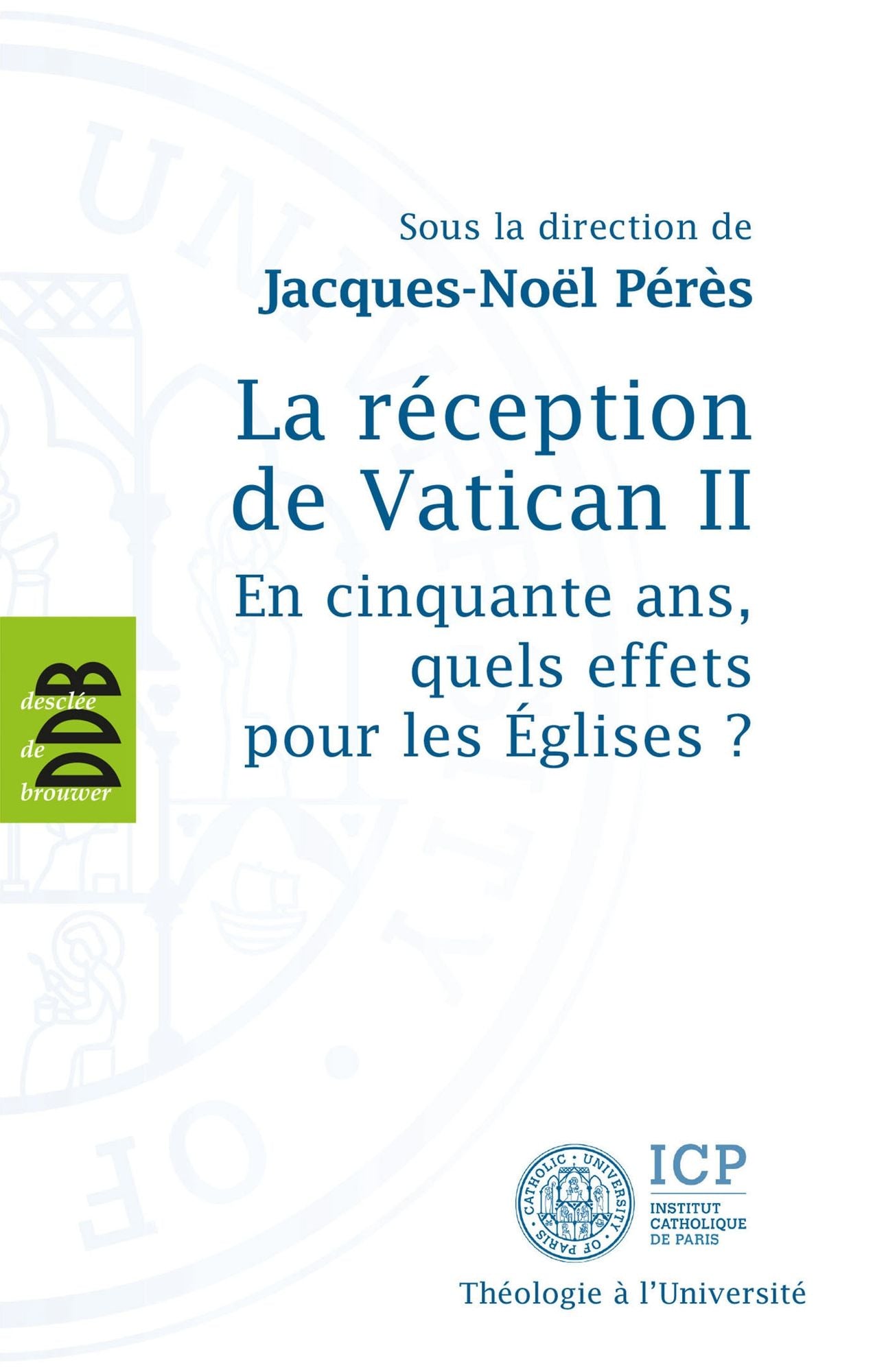 La réception de Vatican II: En cinquante ans, quels effets pour les Eglises ?