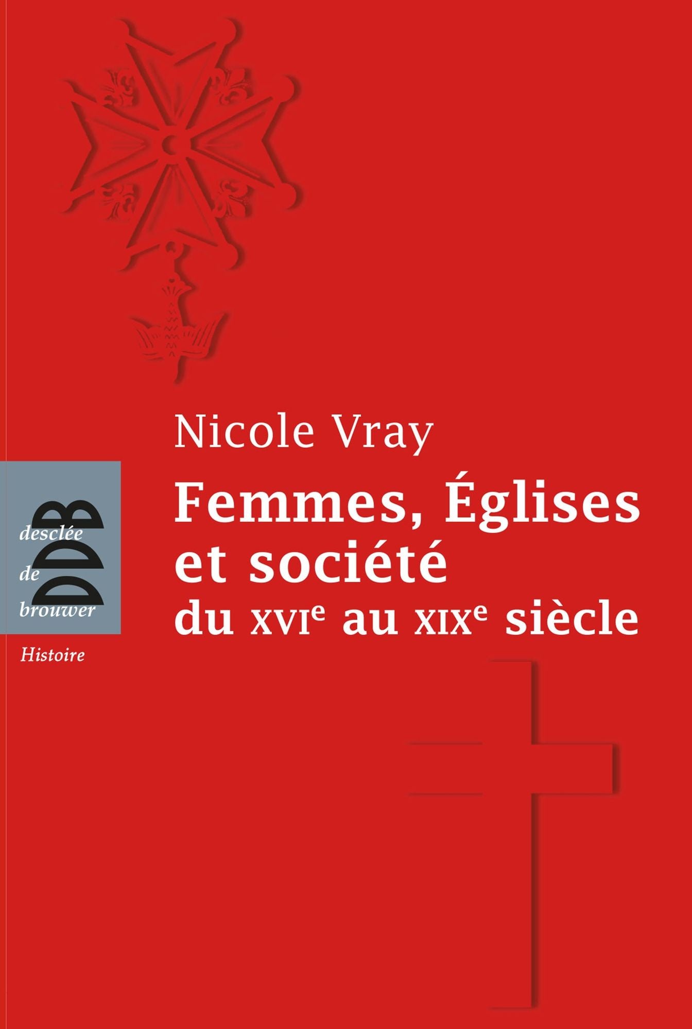 Femmes, Eglises et société: Du XVIe au XIXe siècle