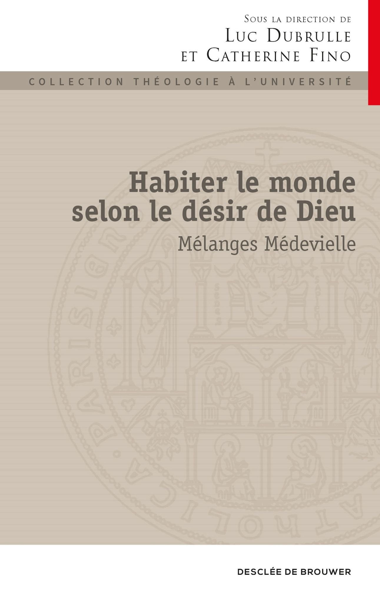 Habiter le monde selon le désir de Dieu: Mélanges Médevielle