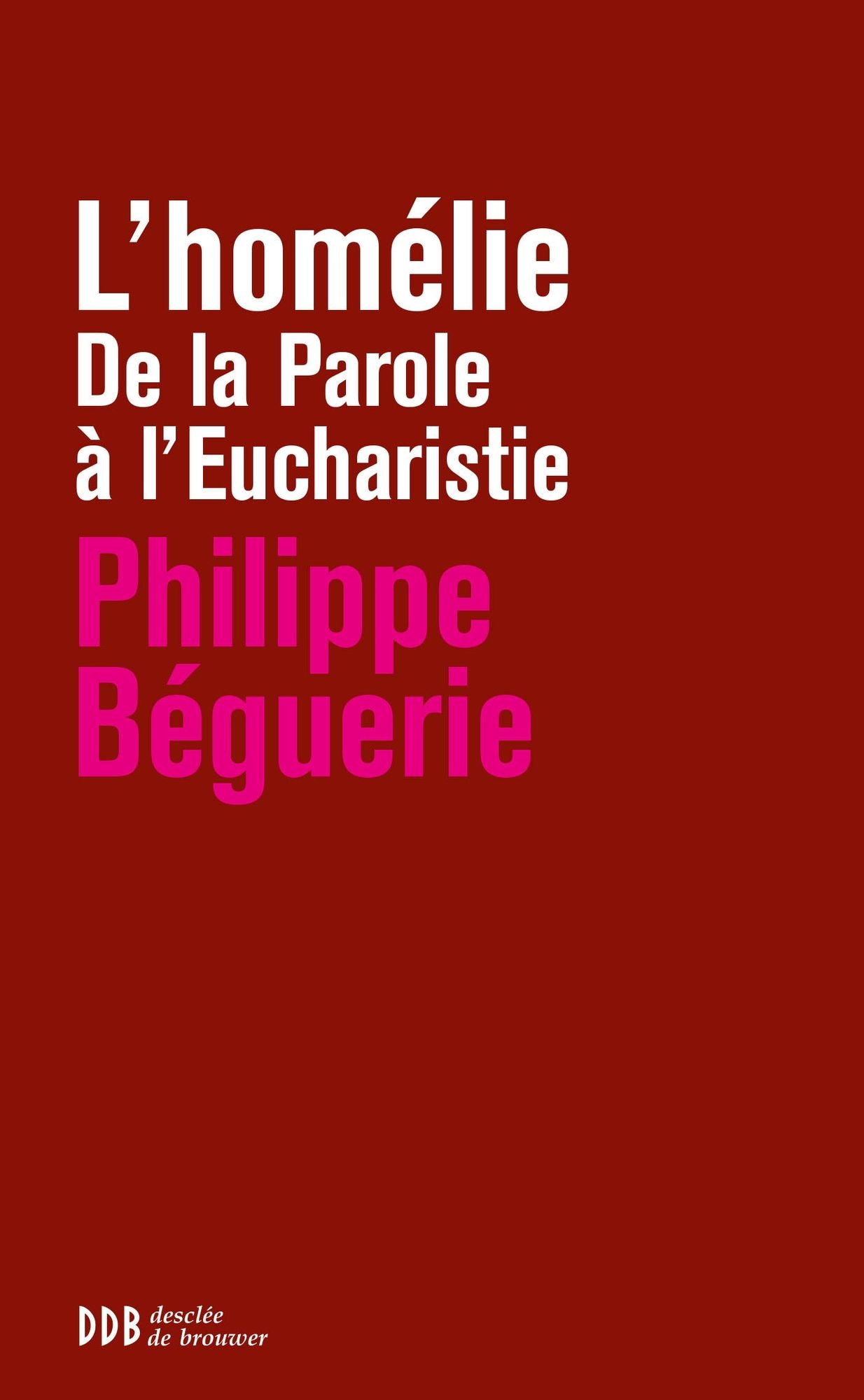 L'homélie: De la Parole à l'Eucharistie