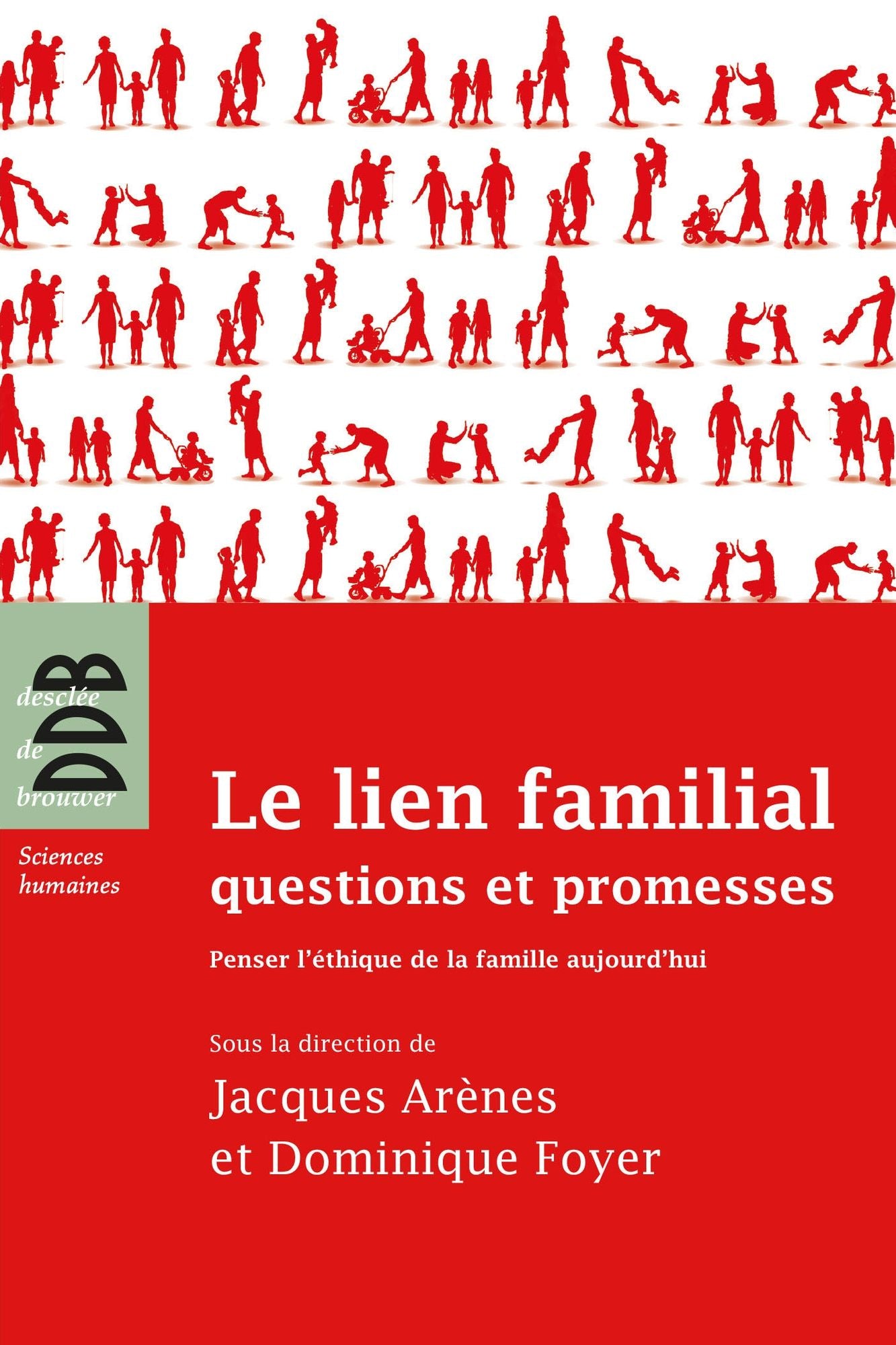 Le lien familial: questions et promesses : Penser l'éthique de la famille aujourd'hui