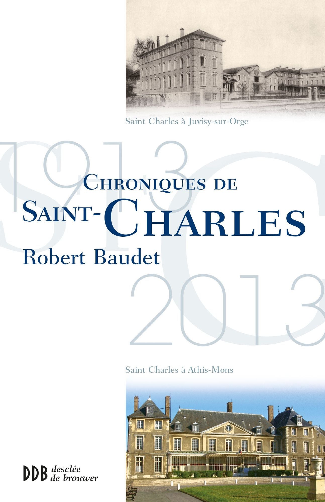 Chronique de Saint-Charles: Juvisy/Athis-Mons 1913-2013
