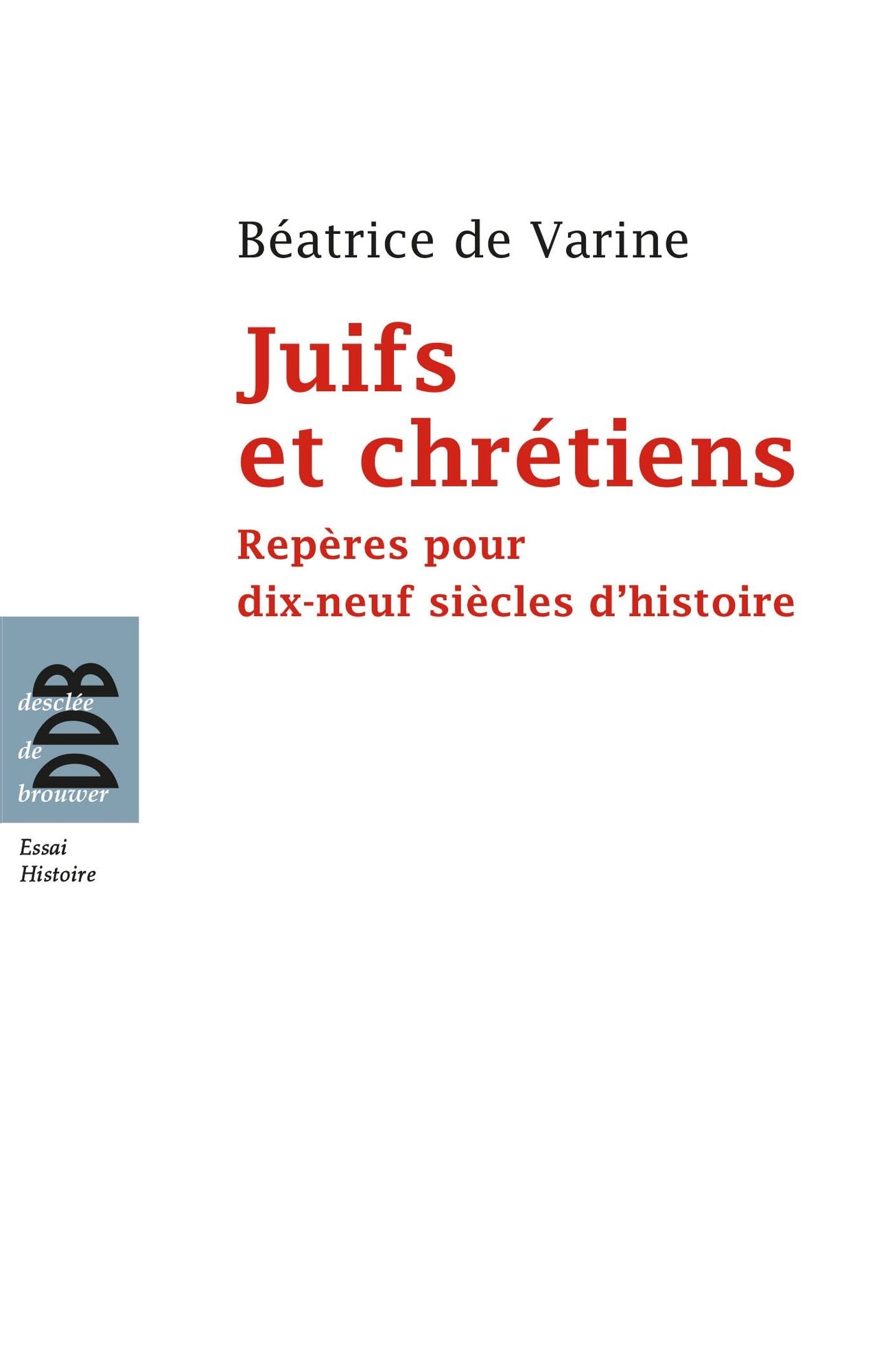 Juifs et chrétiens: Repères pour dix-neuf siècles d'histoire (du Ier au XIXe siècle)