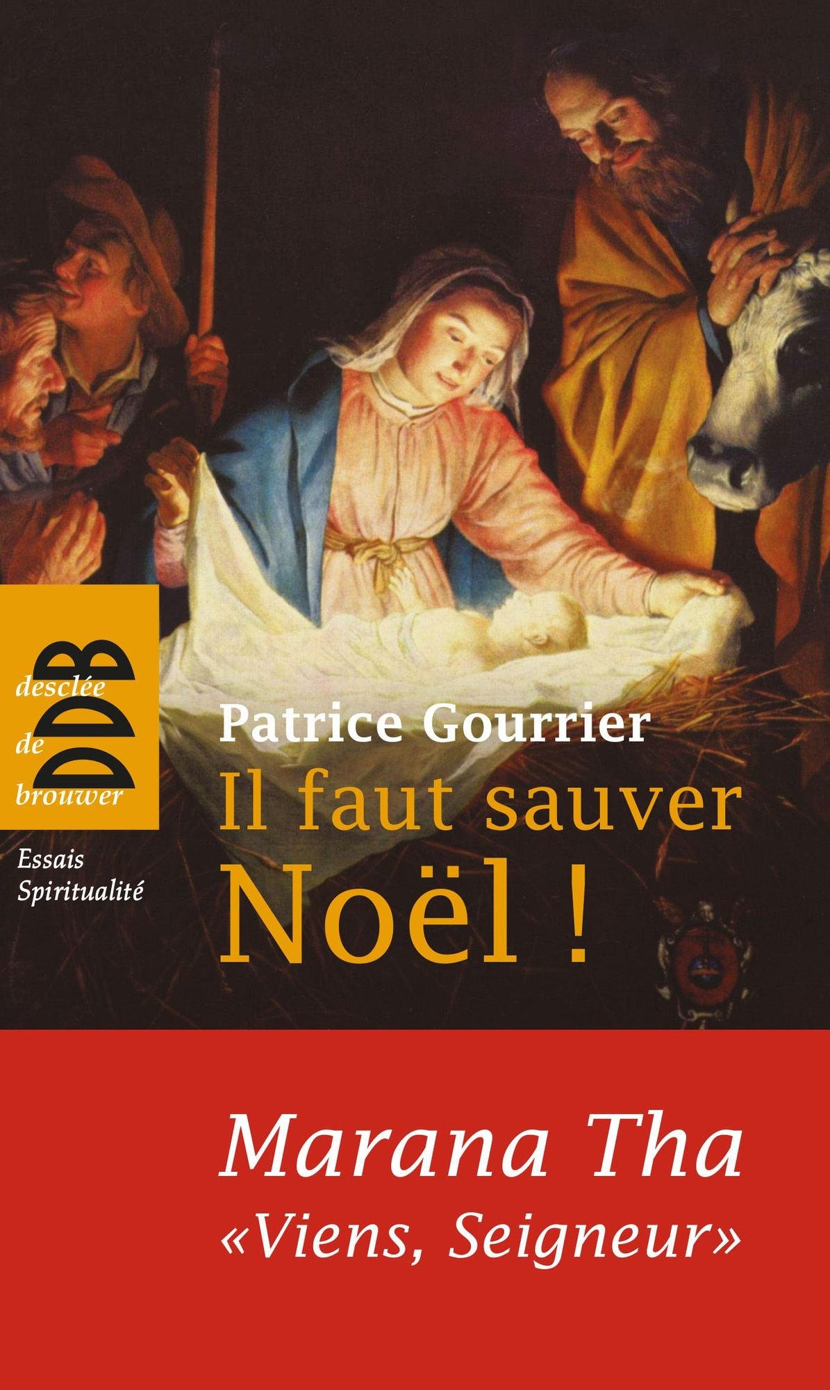 Il faut sauver Noël ! Marana Tha,: A partir d'une tradition bimillénaire, découvrez pourquoi Dieu s'est fait homme !