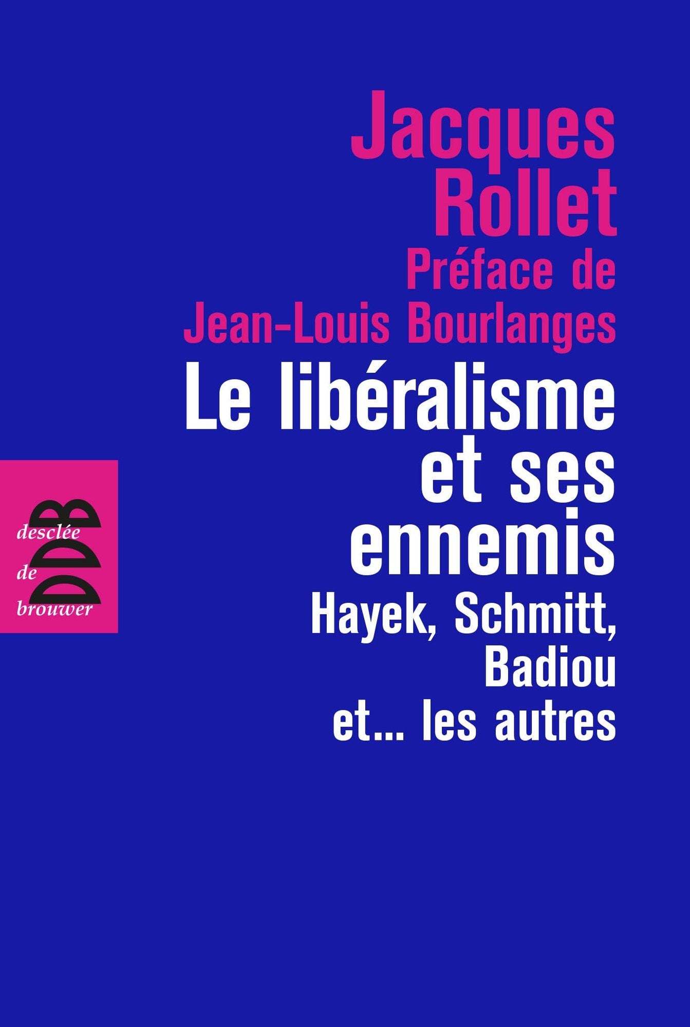 Le libéralisme et ses ennemis: Hayek, Schmitt, Badiou et... les autres