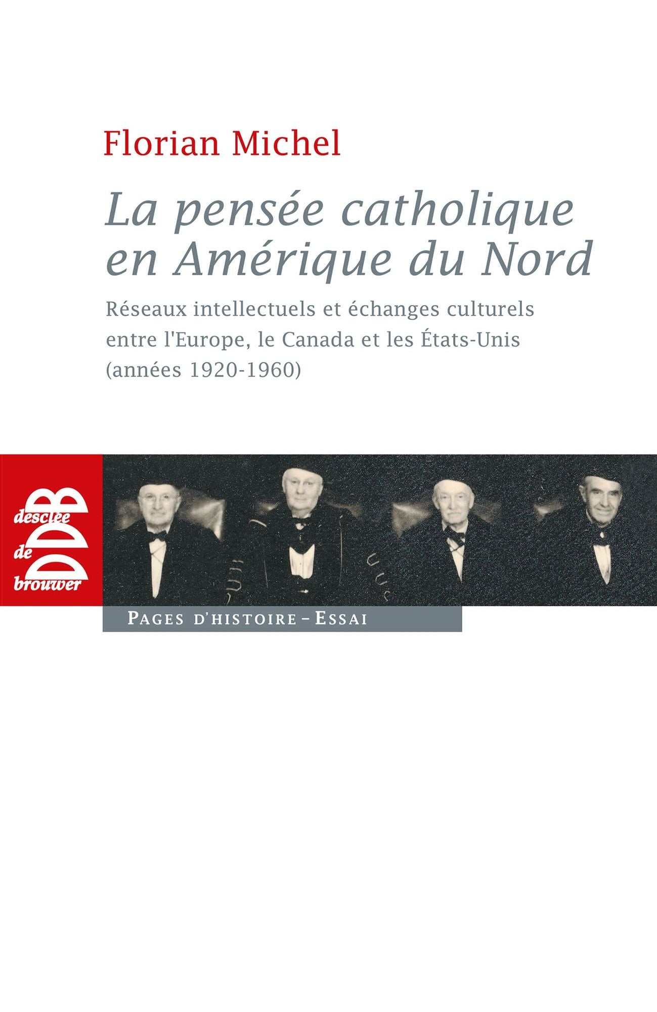 La pensée catholique en Amérique du Nord: Réseaux intellectuels et échanges culturels entre l'Europe, le Canada et les Etats-Unis (années 1920