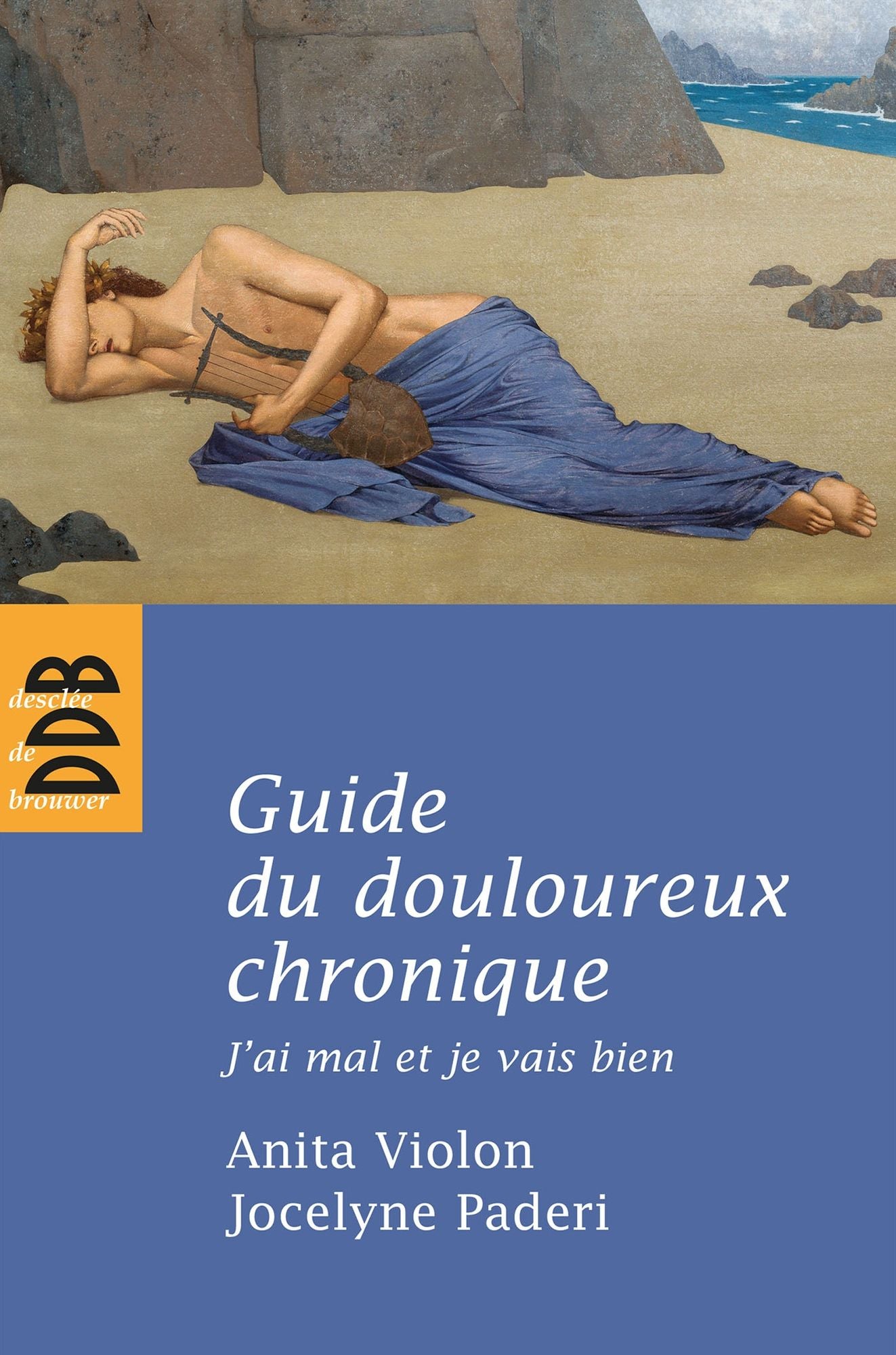 Guide du douloureux chronique: J'ai mal et je vais bien