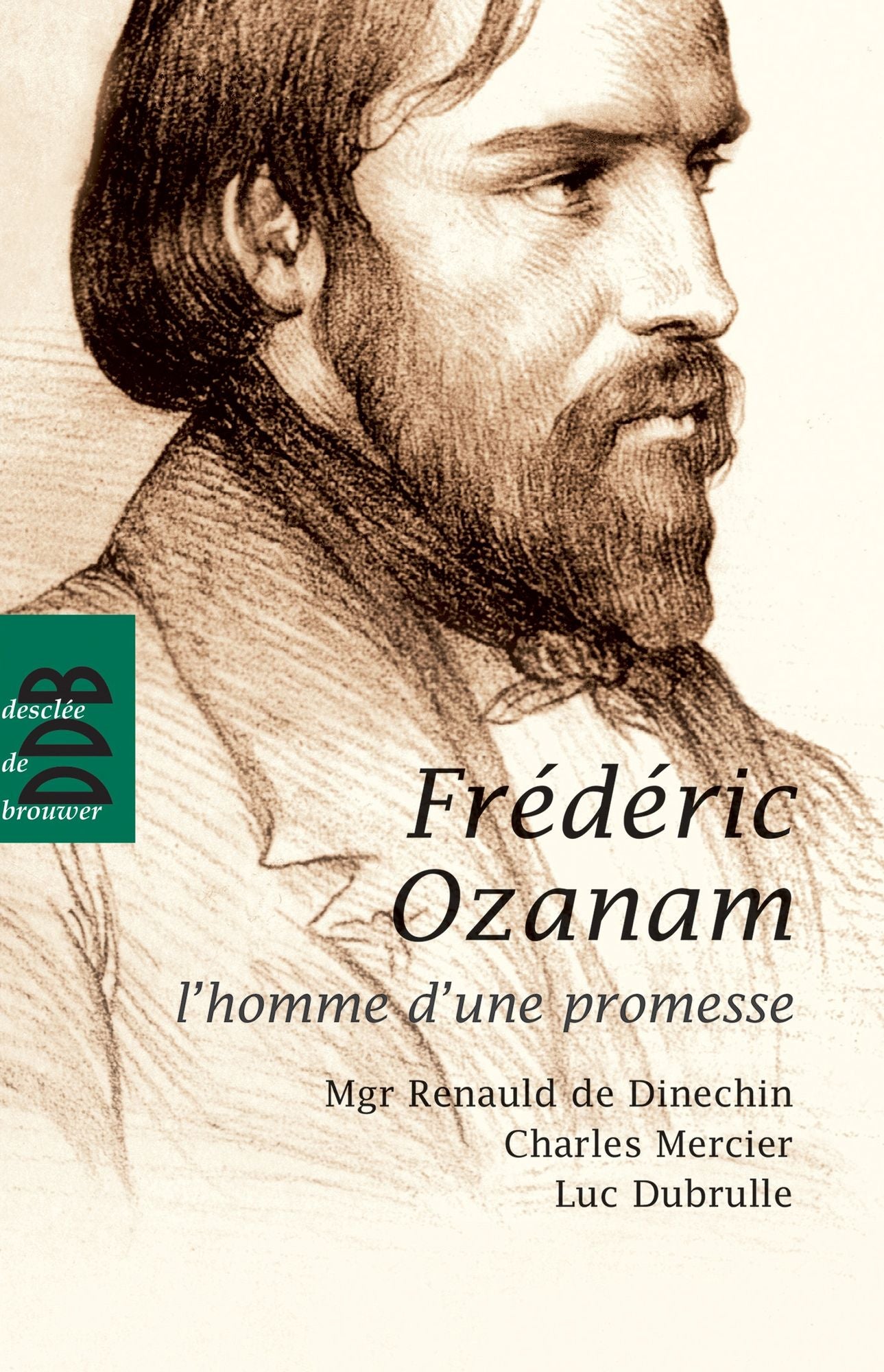 Fréderic Ozanam: l'homme d'une promesse