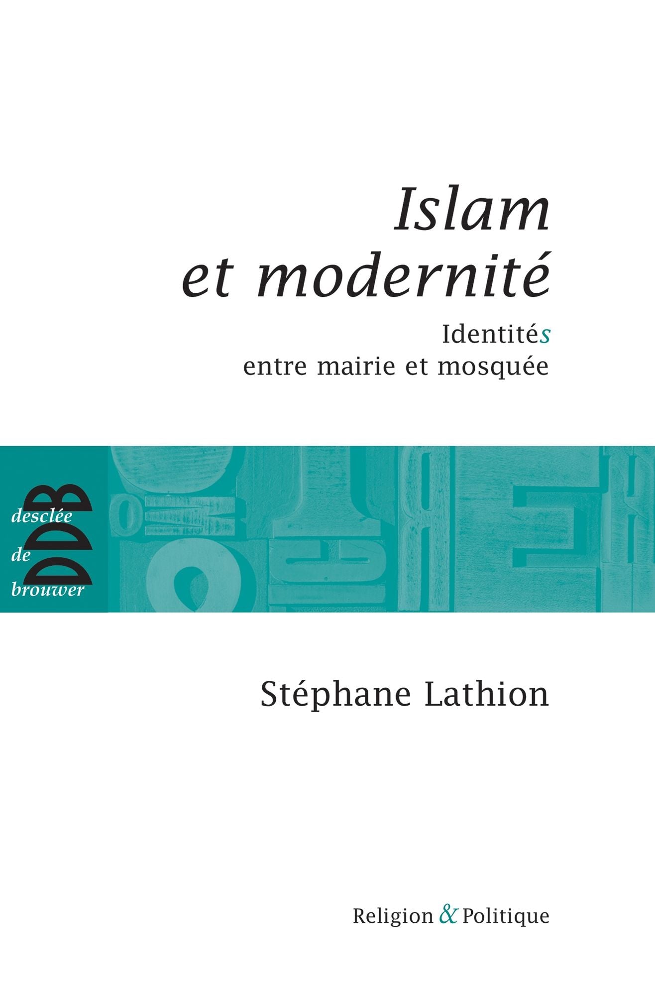 Islam et modernité: IdentitéS entre mairie et mosquée