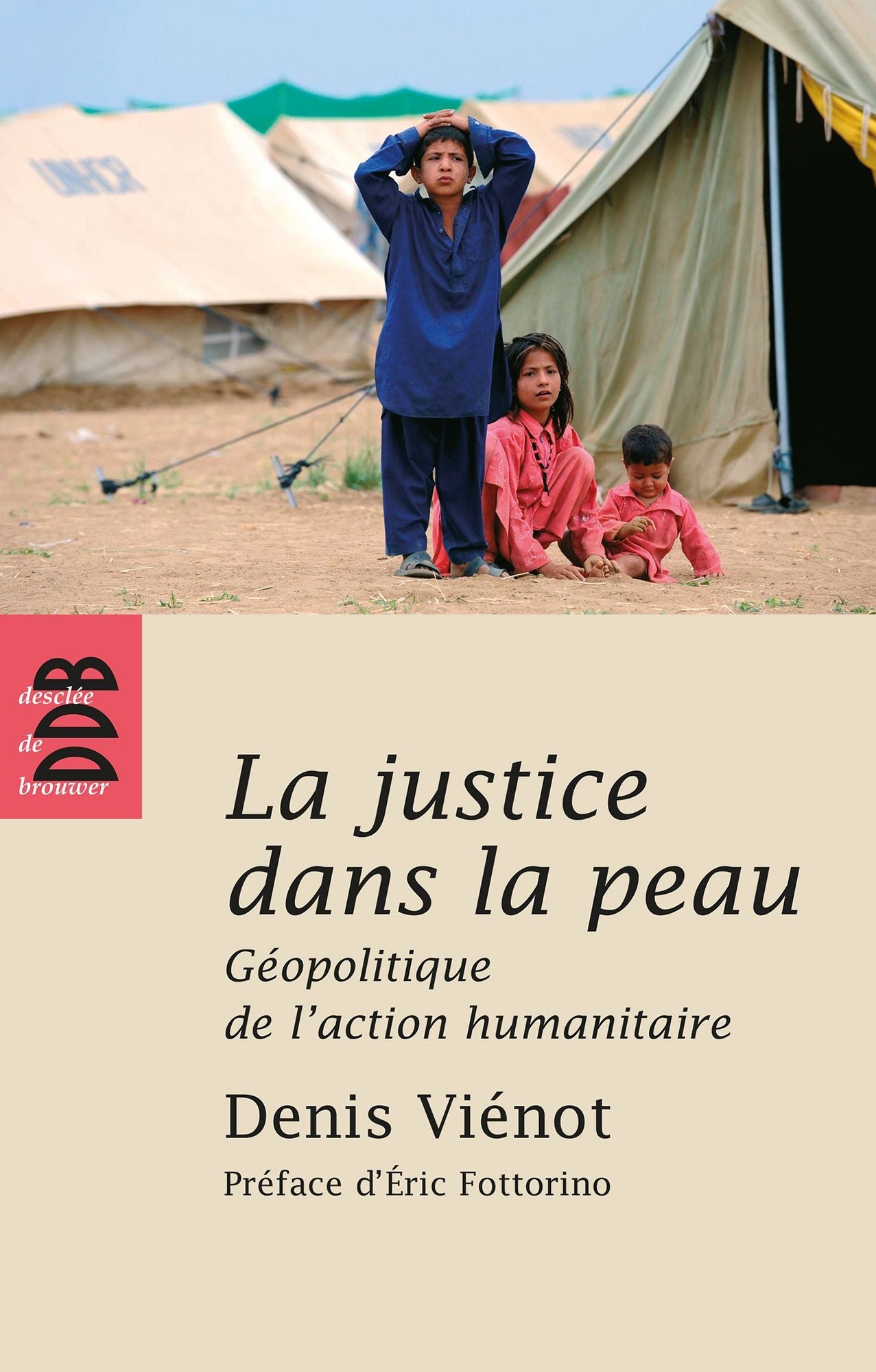 La justice dans la peau: Géopolitique de l'action humanitaire