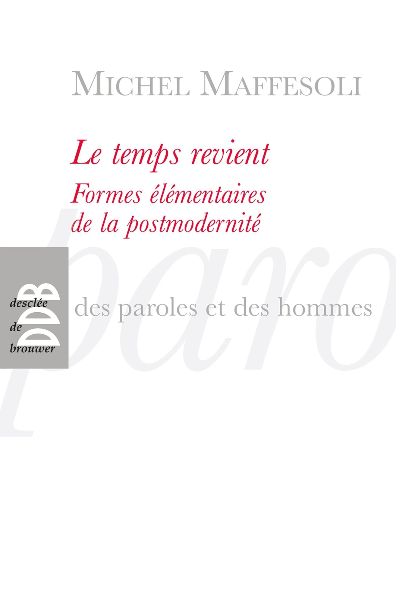 Le temps revient: Formes élémentaires de la postmodernité