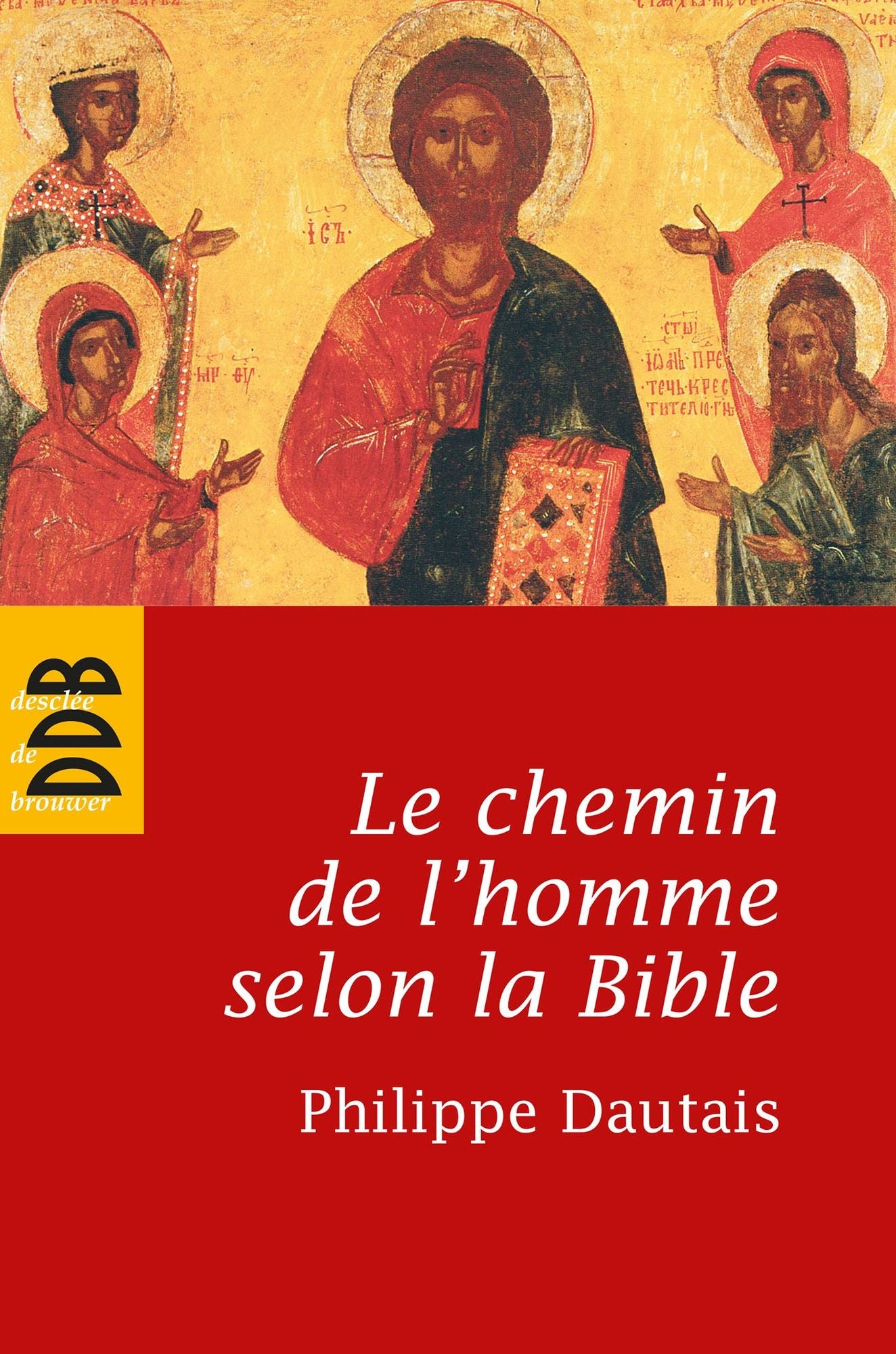 Le chemin de l'homme selon la Bible: Essai d'anthropologie judéo-chrétienne