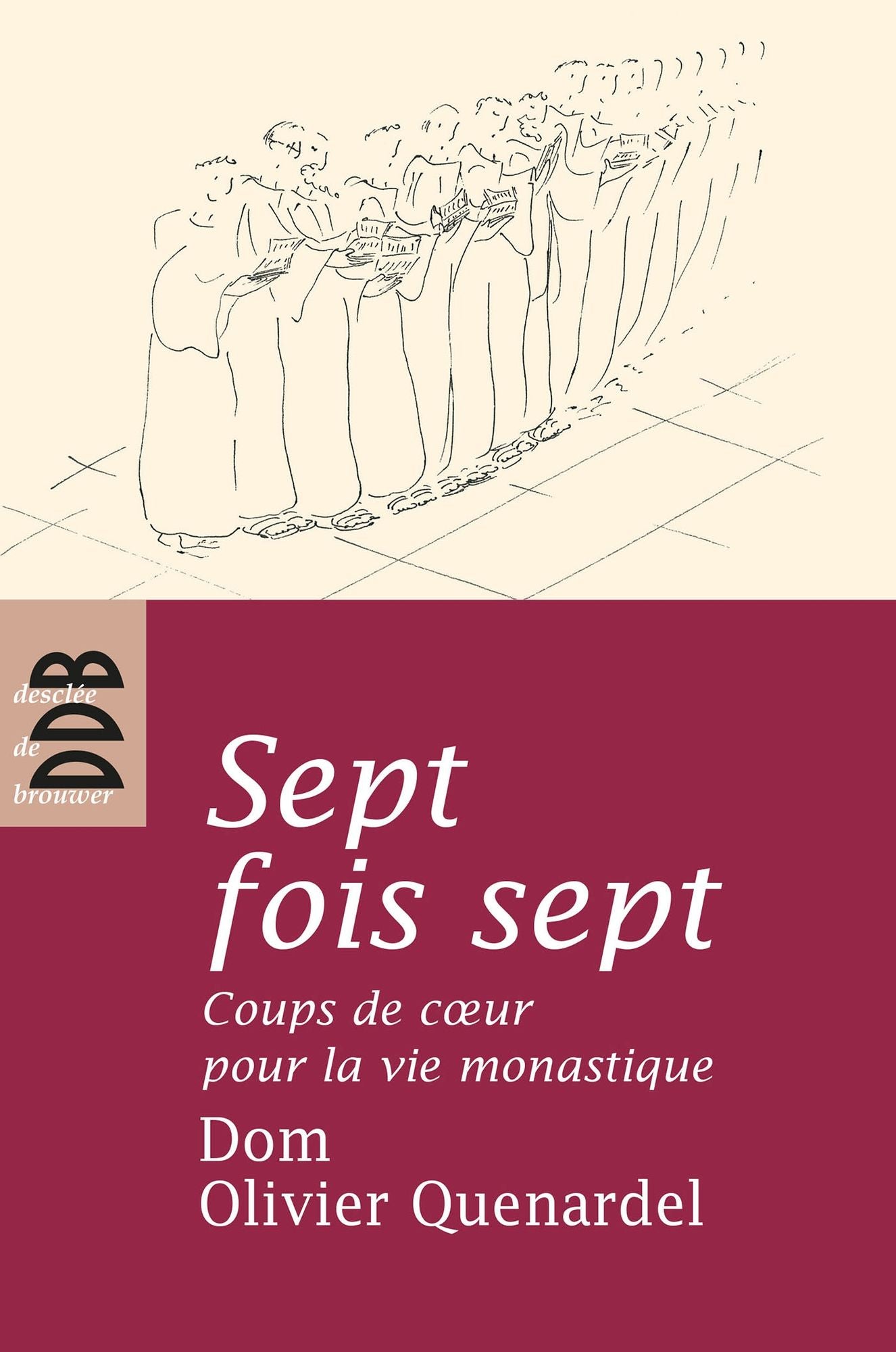 Sept fois sept: Coups de coeur pour la vie monastique