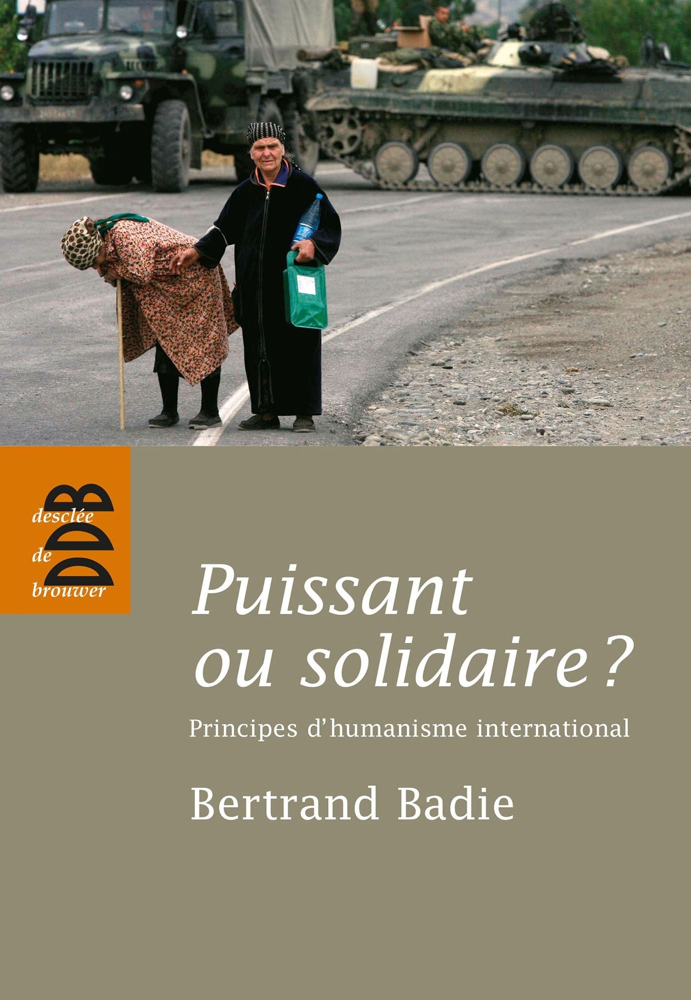 Puissant ou solidaire ?: Principes d'humanisme international