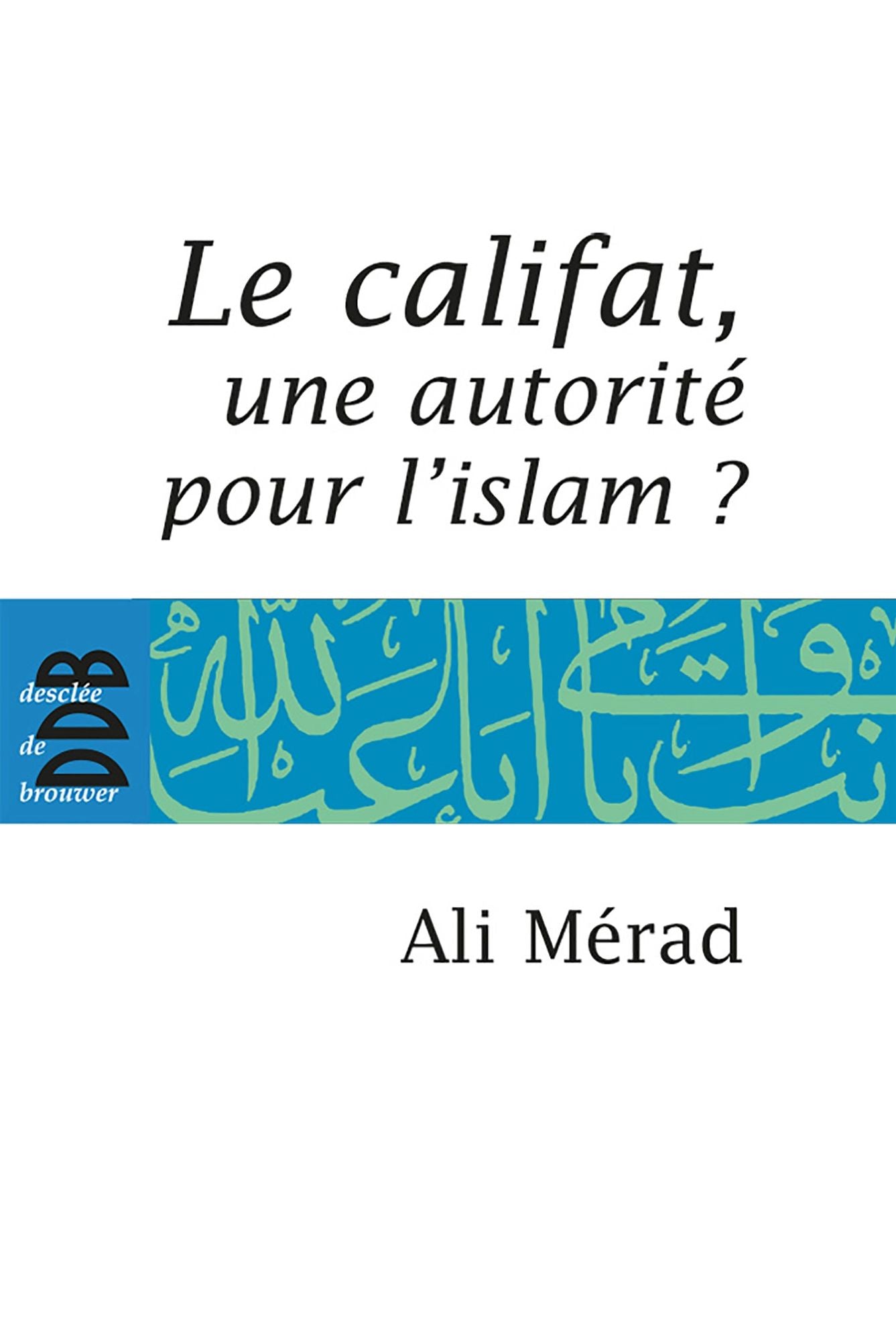 Le Califat: Une autorité pour l'Islam?