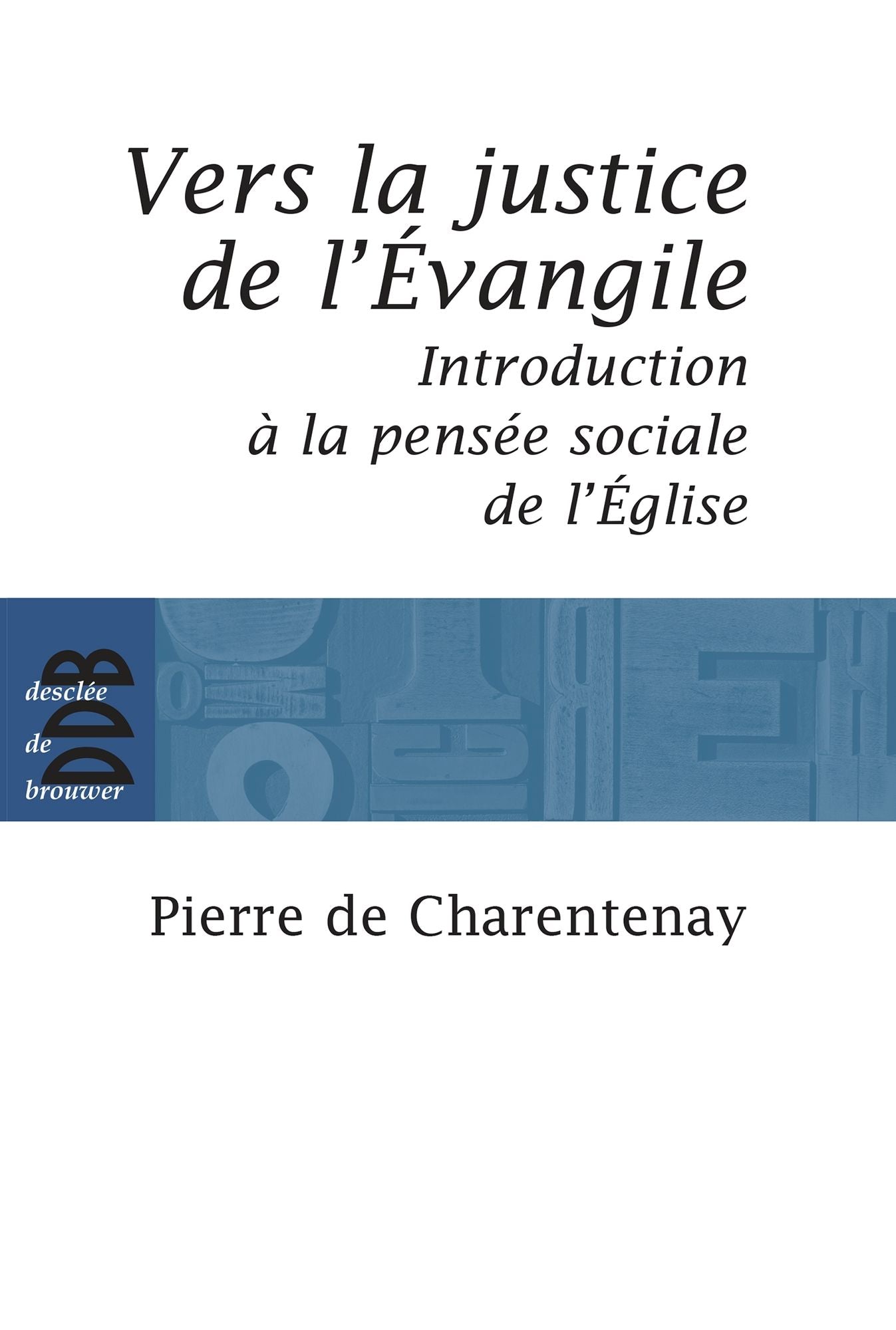 Vers la justice de l'Evangile: Introduction à la pensée sociale de l'Eglise catholique