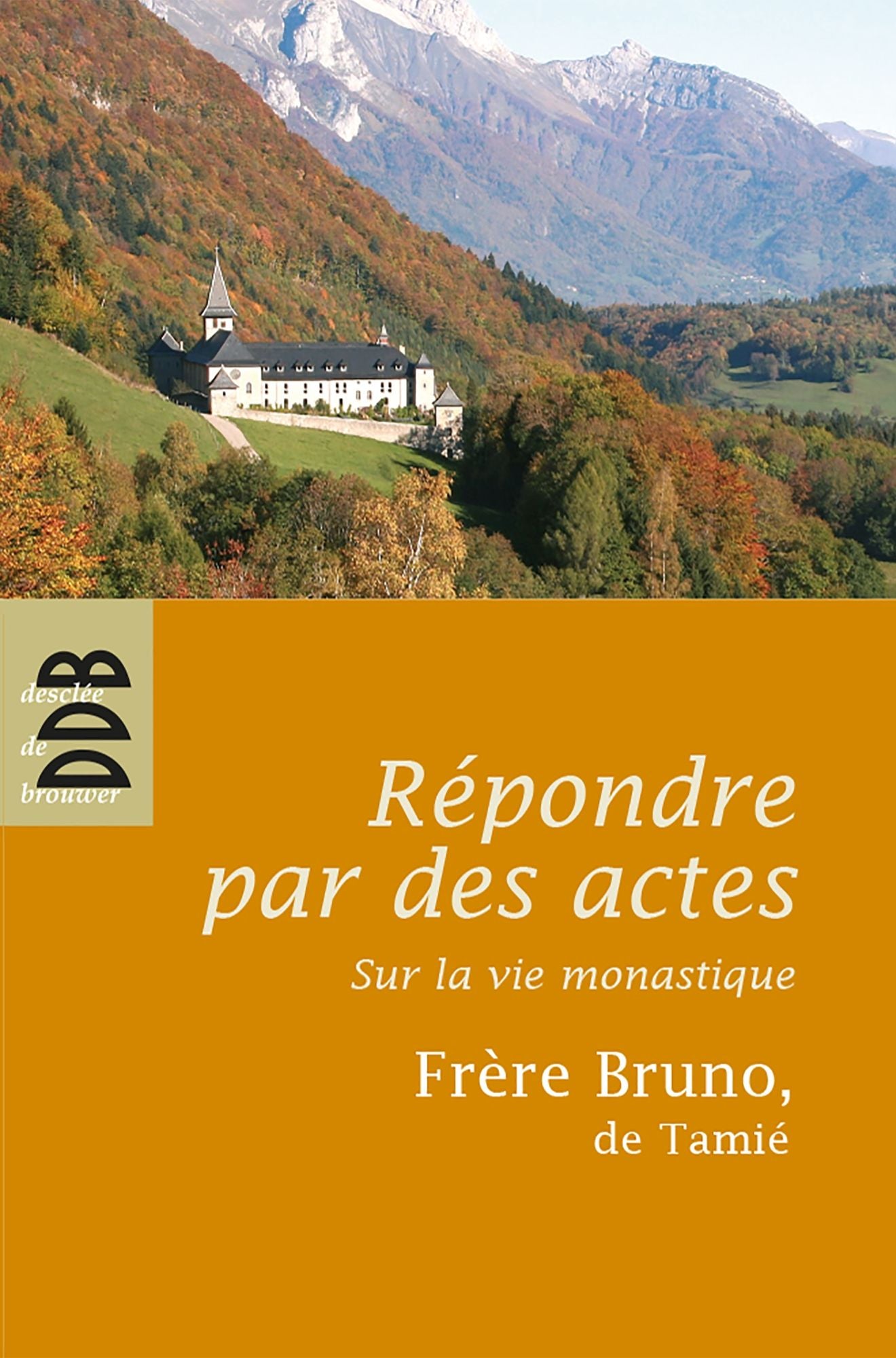 Répondre par des actes: Sur la vie monastique